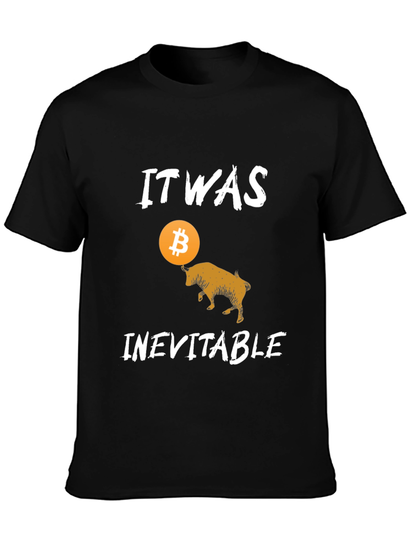 Bitcoin Bull T-Shirt - It Was Inevitable