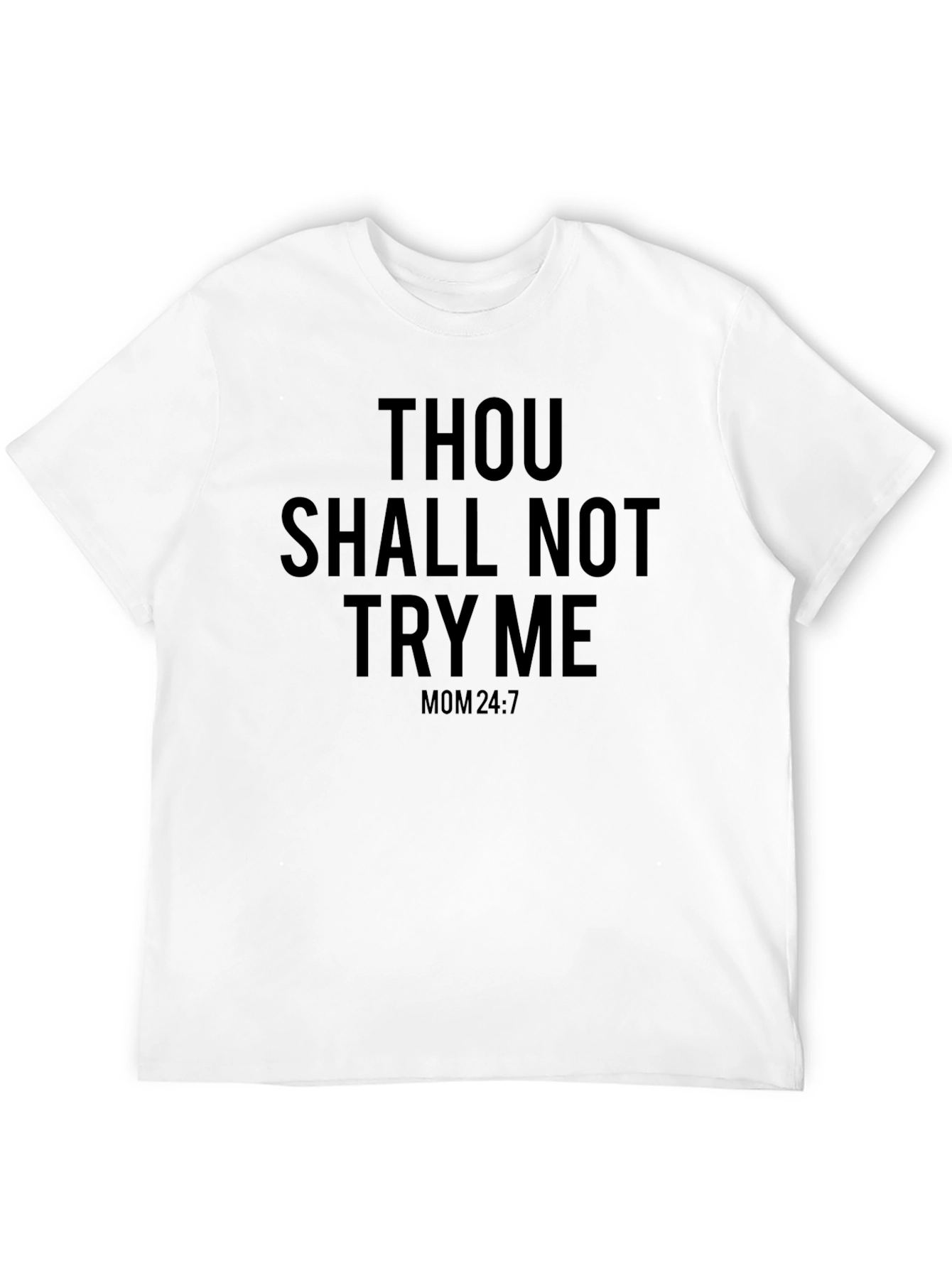 Thou Shall Not Try Me Mom 24:7 Black T-Shirt