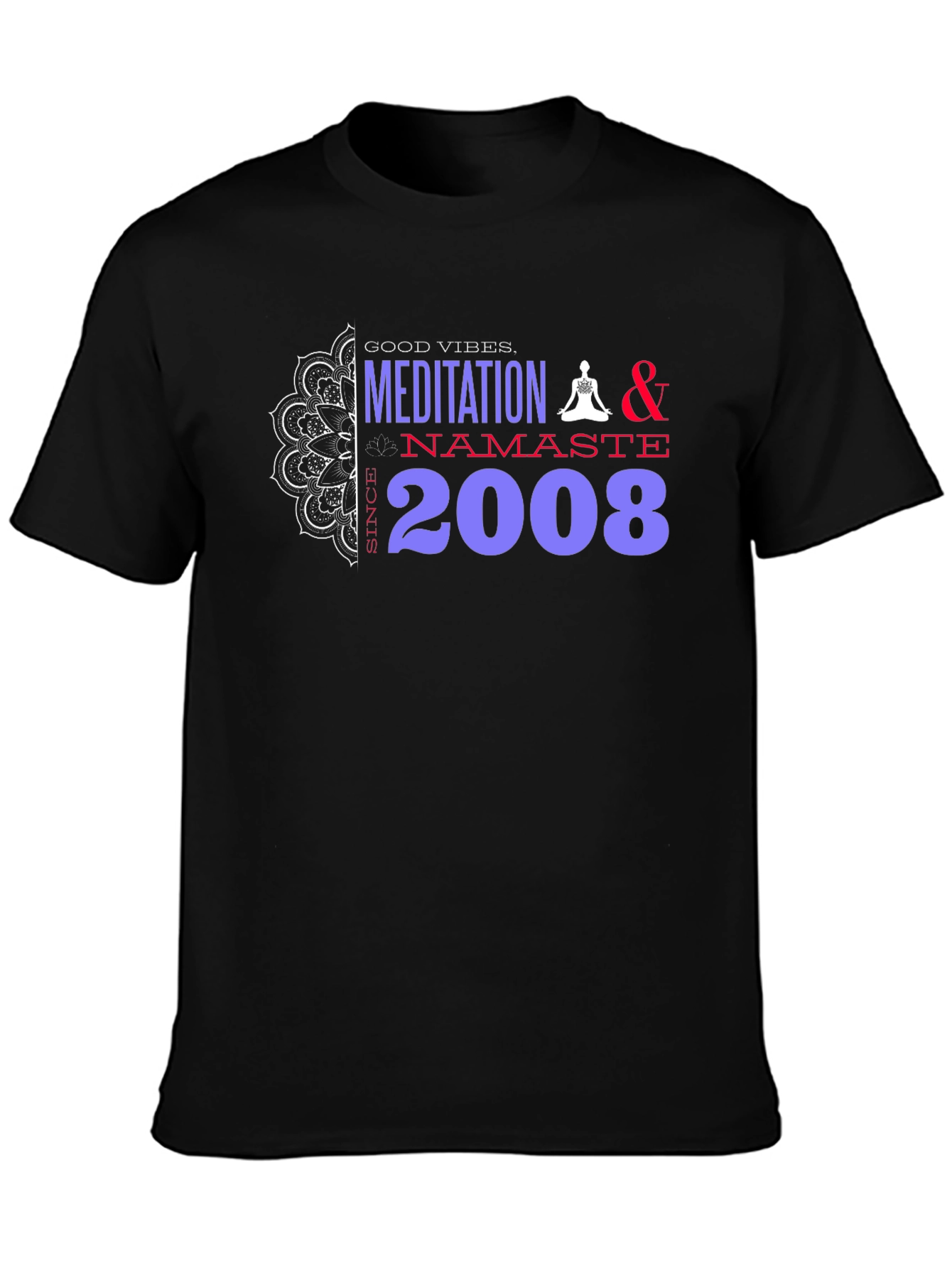 Meditation & Namaste Since 2008 Black T-Shirt