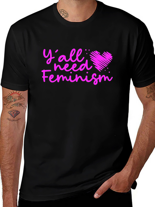 Feminist T-Shirt: Yall Need Feminism