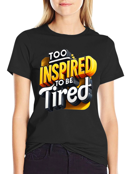 Inspired To Be Tired Graphic T-Shirt