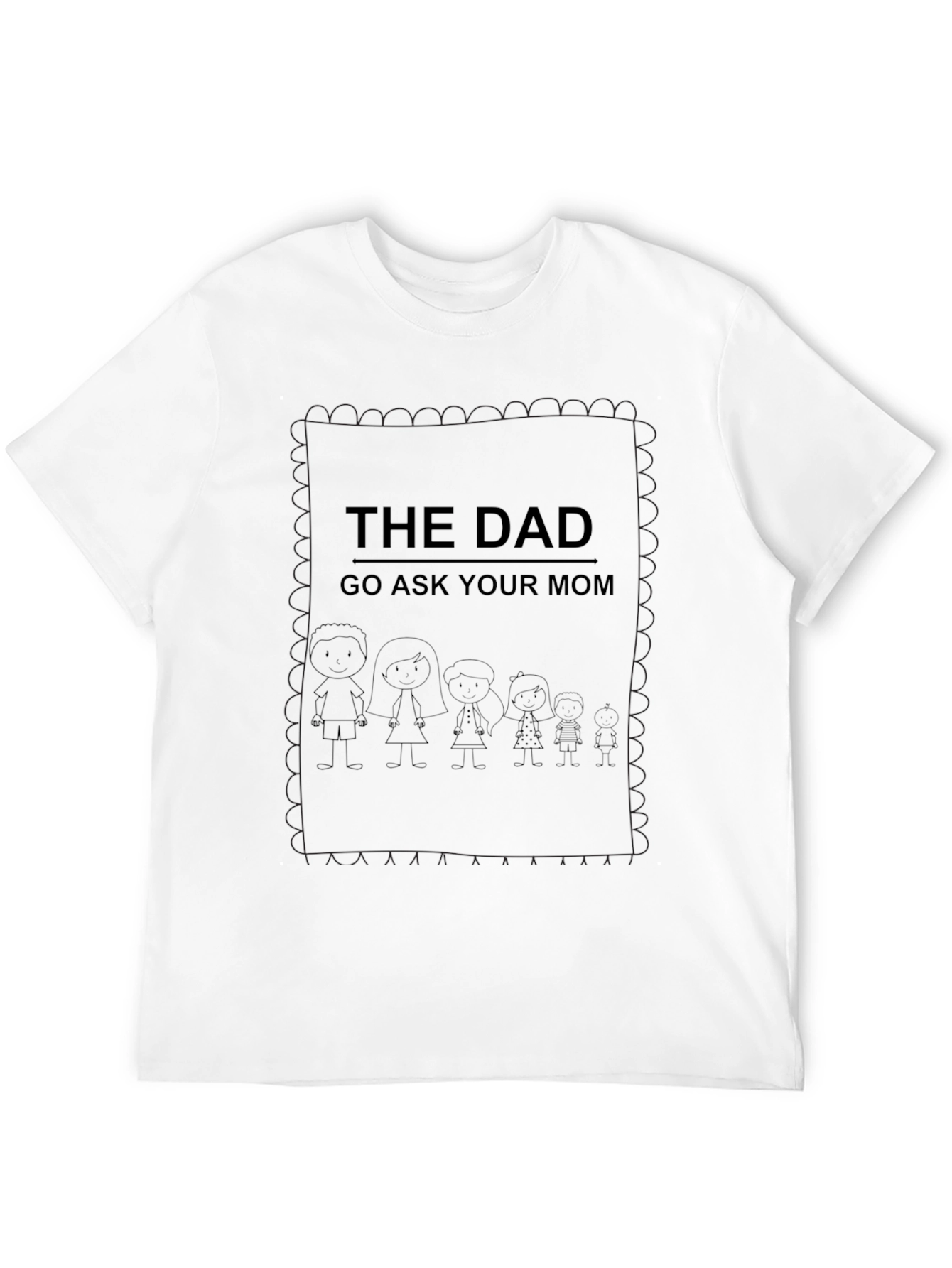 The Dad Tee - Go Ask Your Mom!