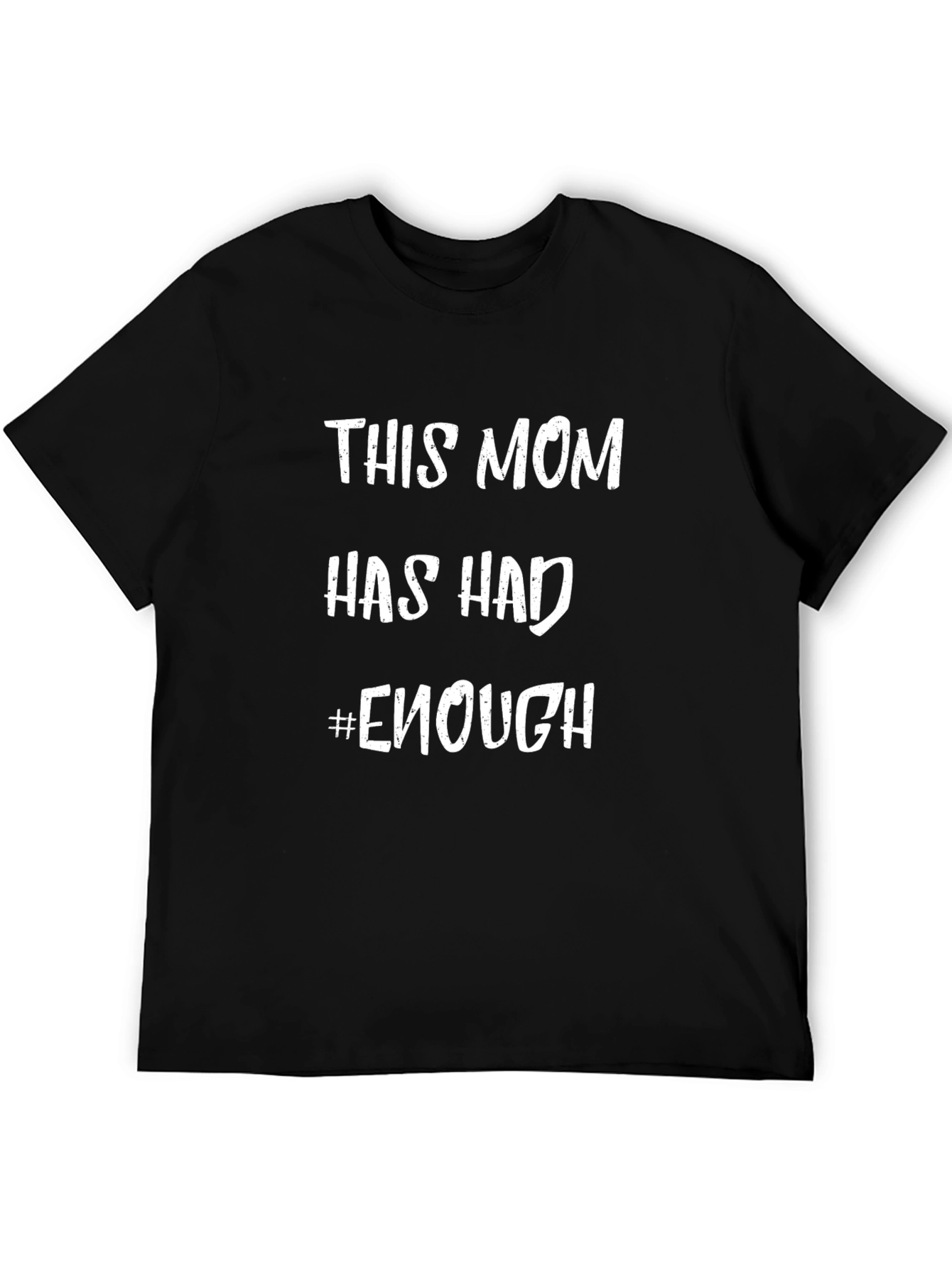 This Mom Has Had Enough T-Shirt