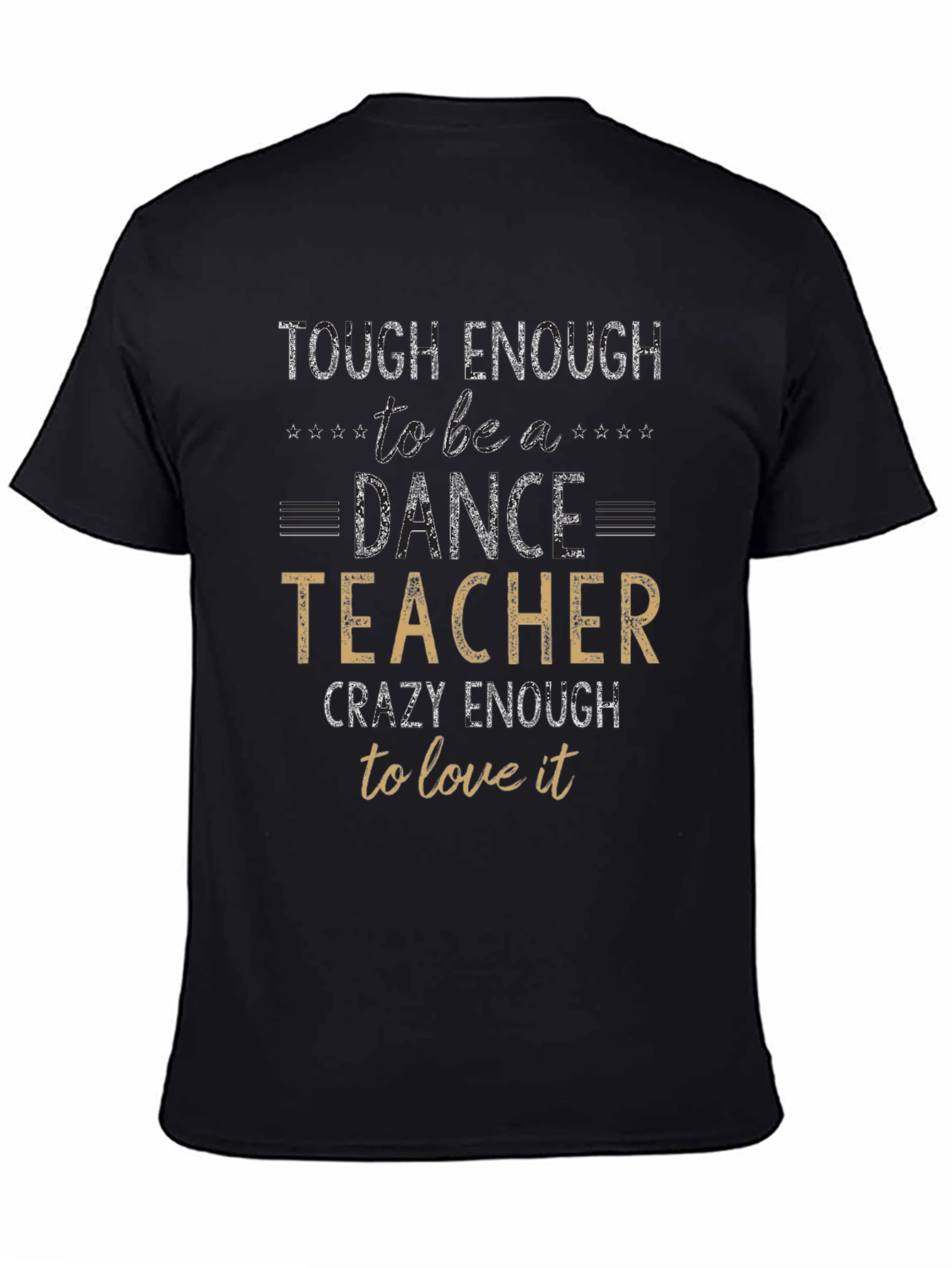 Dance Teacher T-Shirt - Tough & Crazy Enough