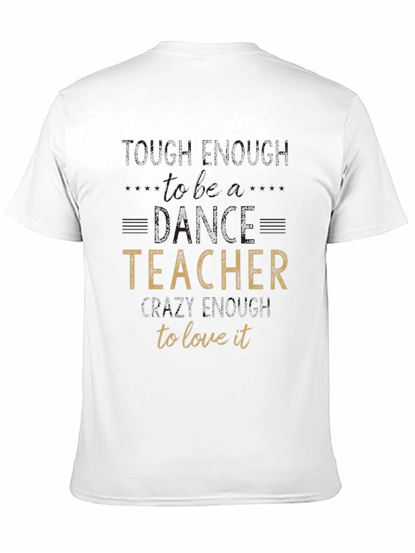 Dance Teacher T-Shirt - Tough & Crazy Enough
