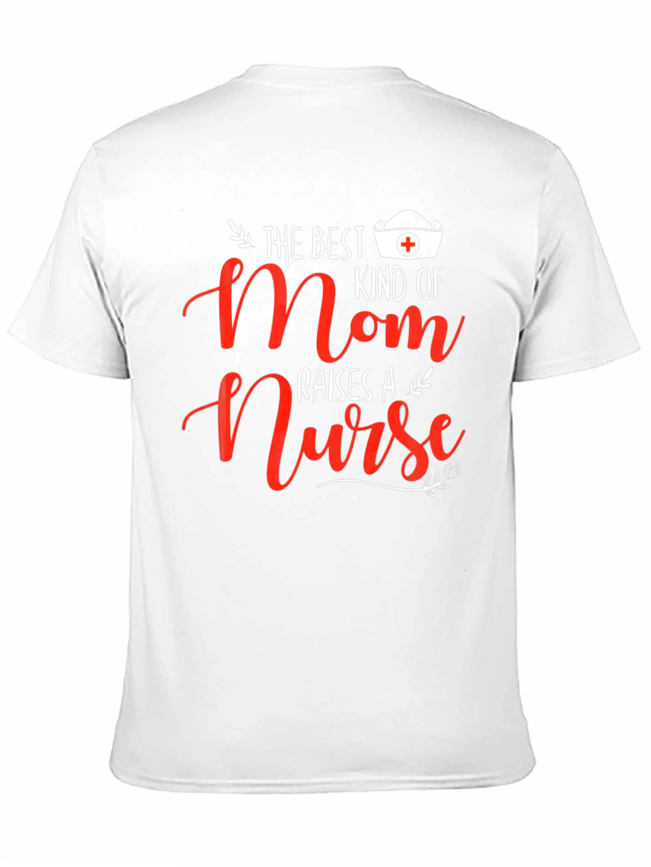 Best Mom Raises A Nurse T-Shirt