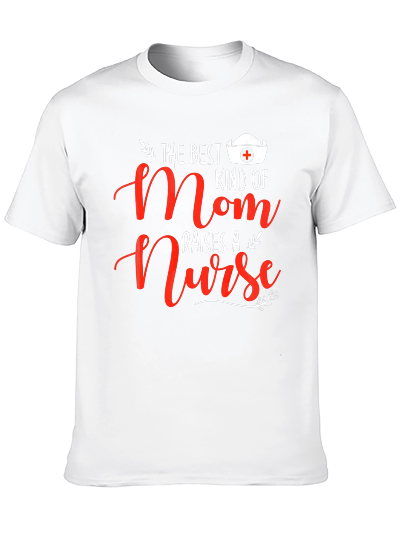 Best Mom Raises A Nurse T-Shirt
