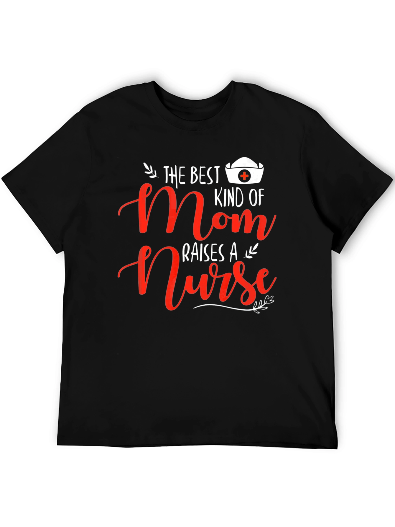 Best Mom Raises A Nurse T-Shirt