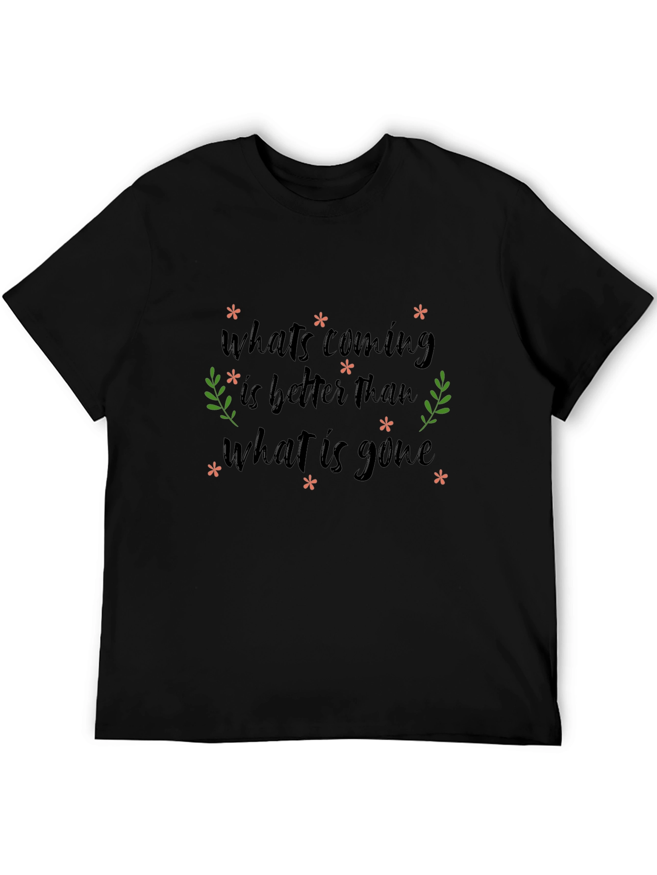 Inspirational Graphic Tee - Whats Coming is Better