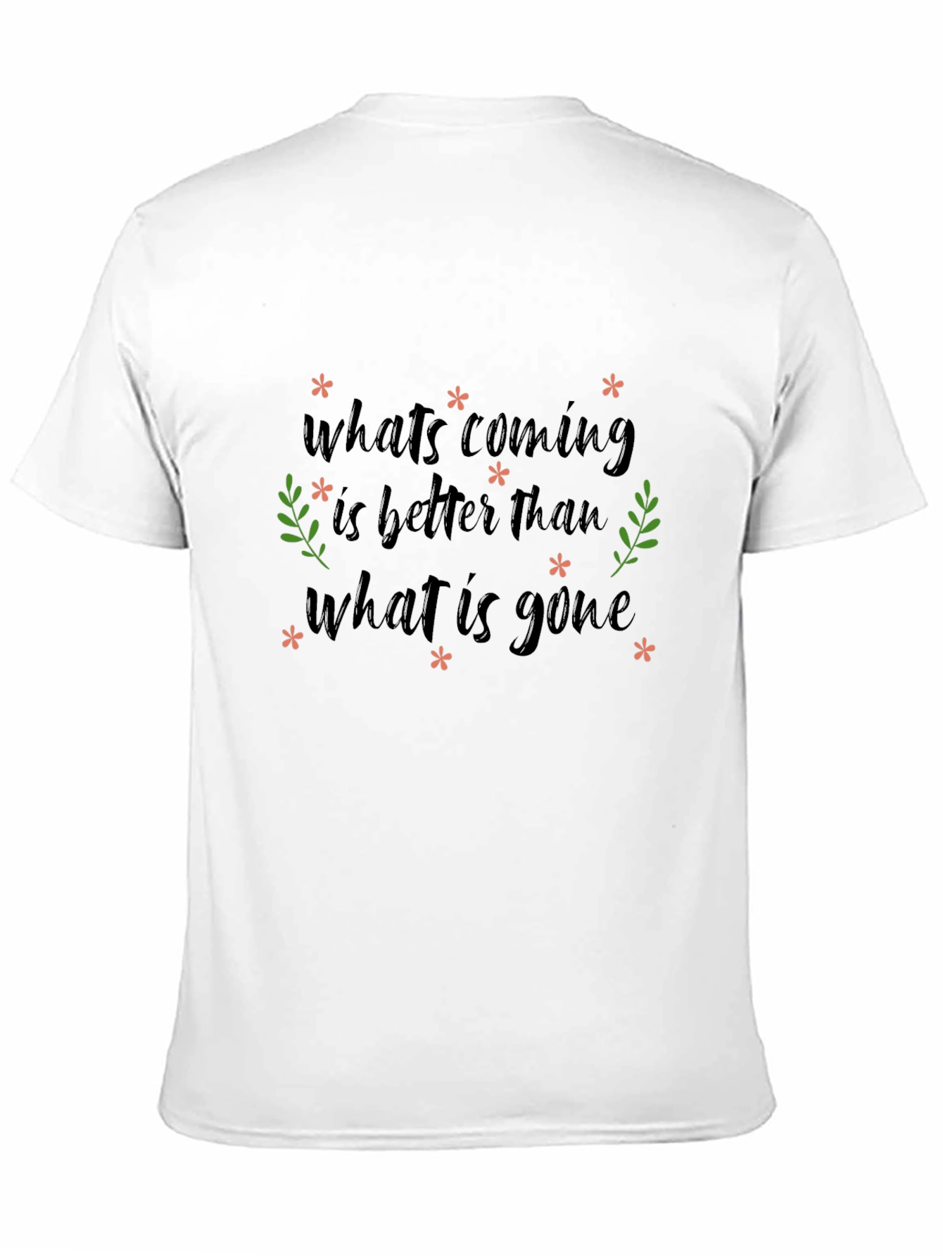 Inspirational Graphic Tee - Whats Coming is Better