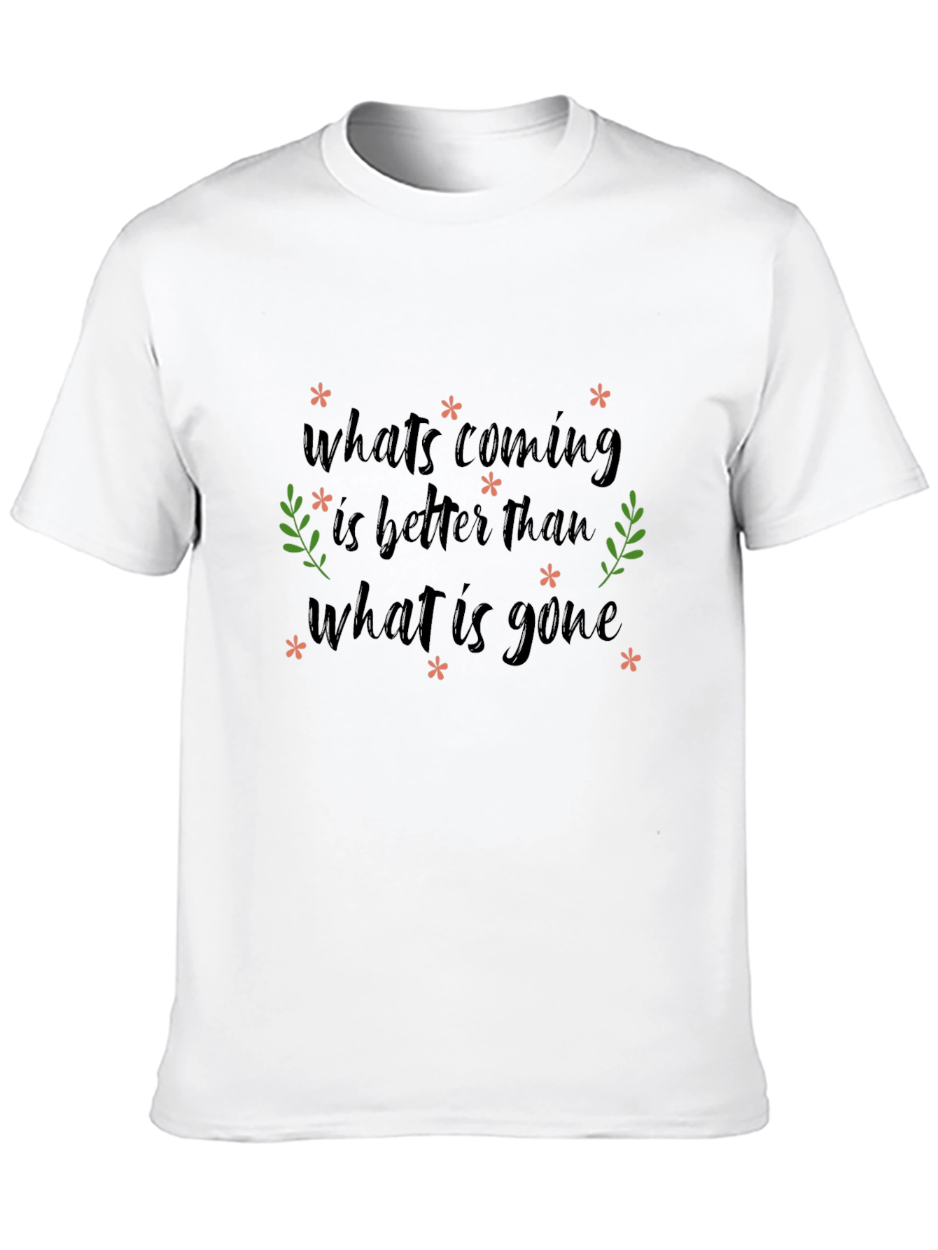 Inspirational Graphic Tee - Whats Coming is Better