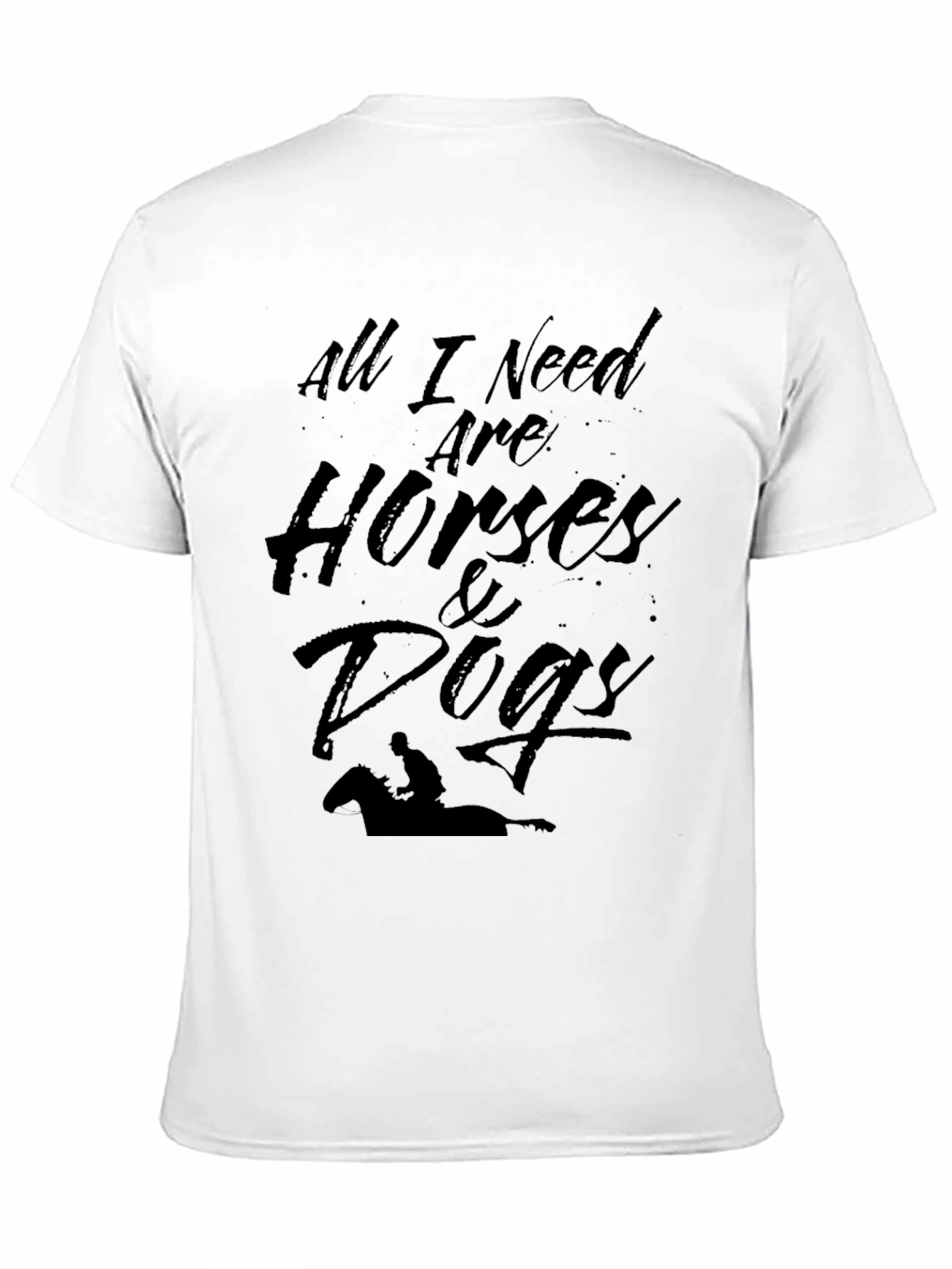 All I Need T-Shirt: Horses & Dogs