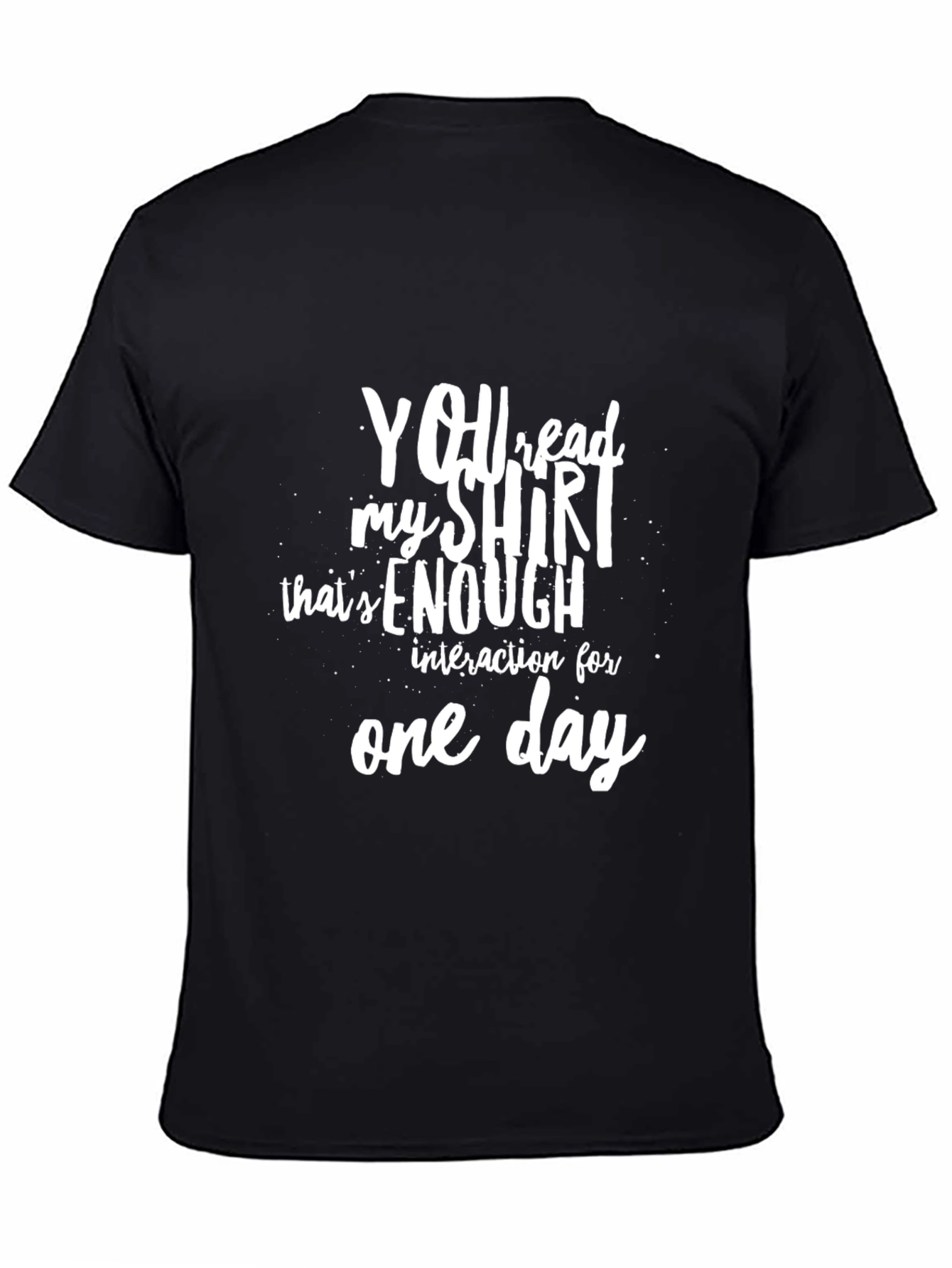 Funny Sarcastic T-Shirt: You Read My Shirt Enough