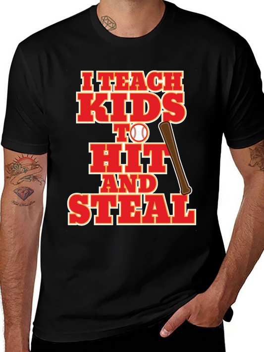 I Teach Kids to Hit and Steal Baseball T-Shirt