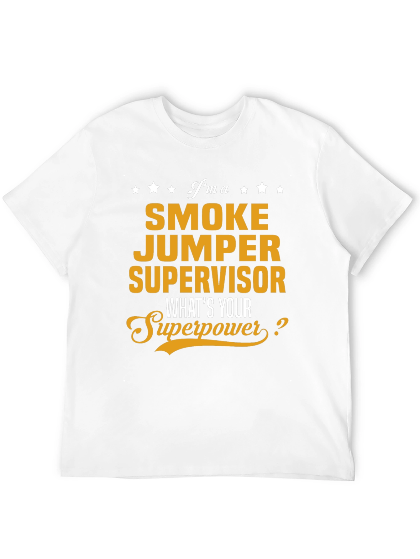 Smoke Jumper Supervisor T-Shirt - Whats Your Superpower?