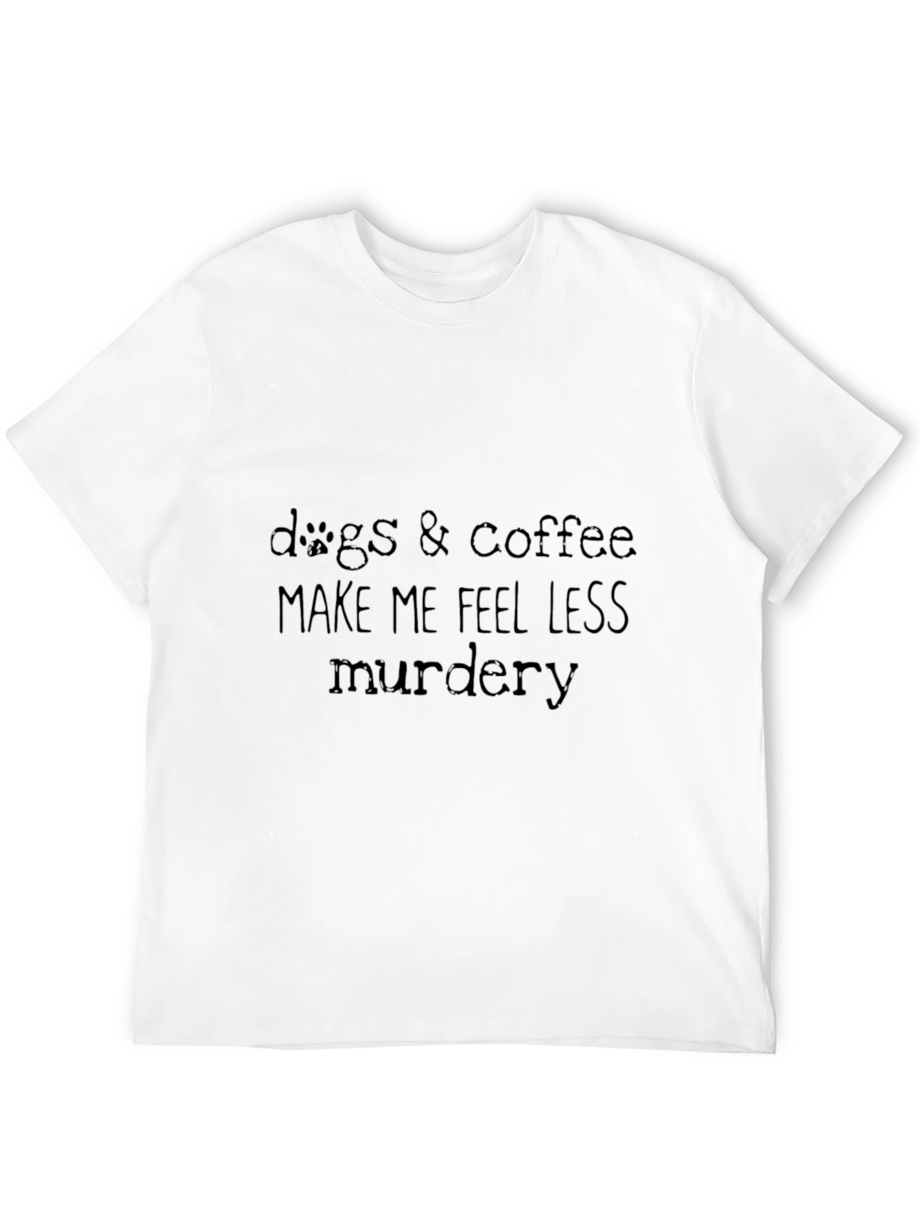 Dogs & Coffee Less Murdery Black T-Shirt