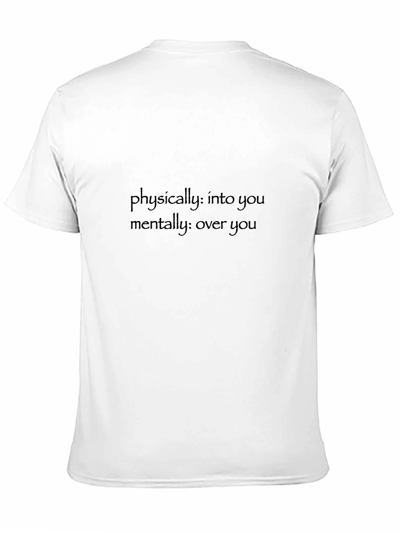 Physically Into You Mentally Over You Tee