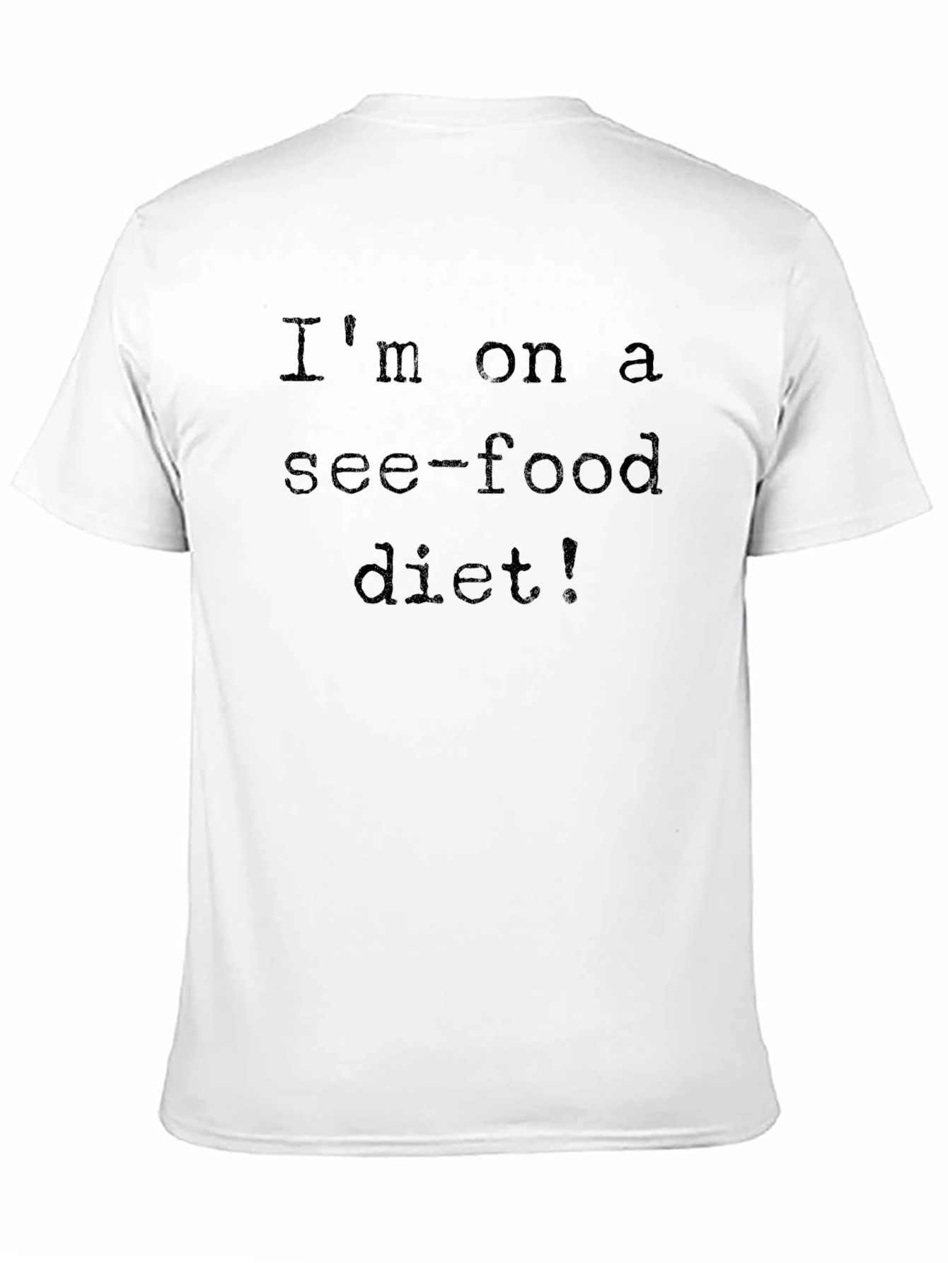Im on a See-Food Diet! Funny T-Shirt