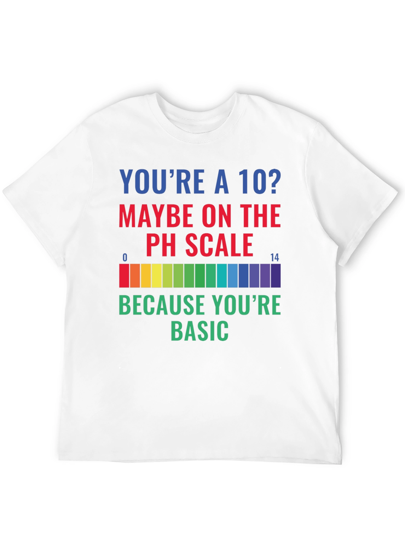 Youre a 10? Funny Science T-Shirt