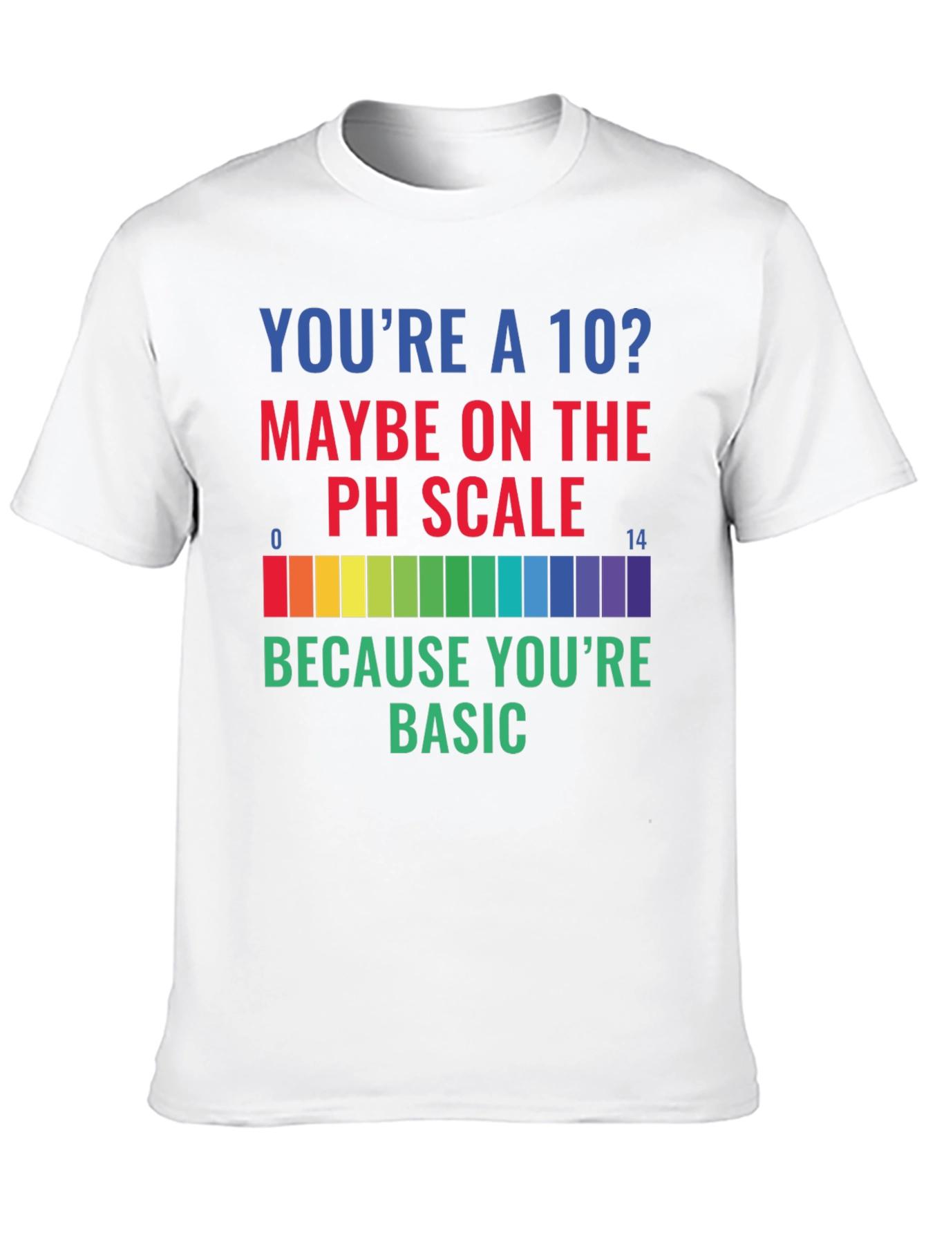 Youre a 10? Funny Science T-Shirt