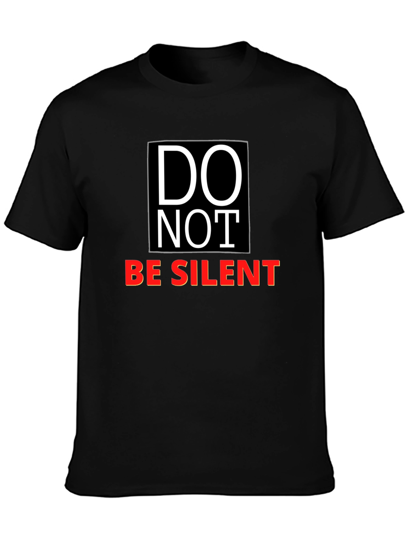 DO NOT BE SILENT Graphic T-Shirt