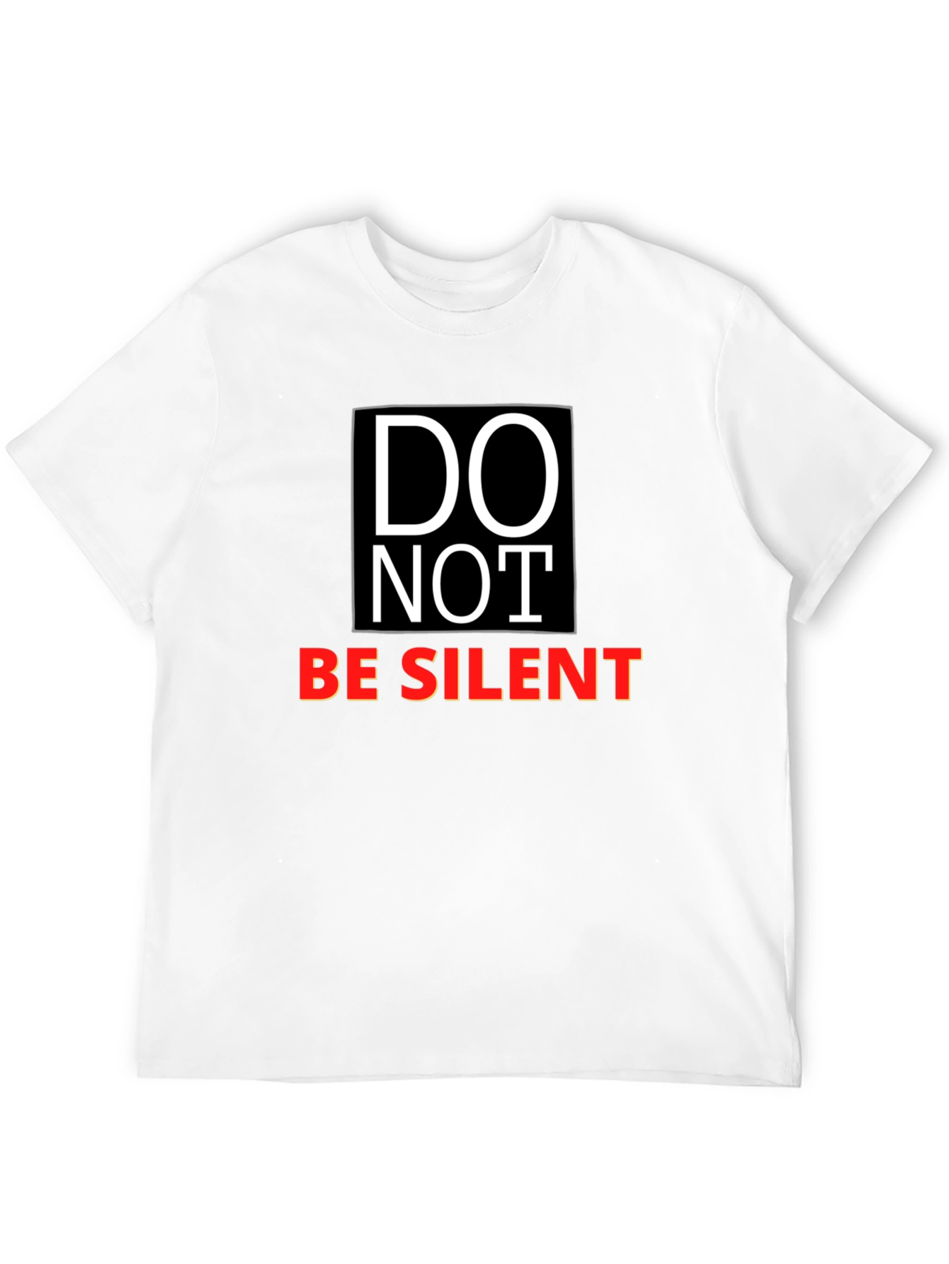 DO NOT BE SILENT Graphic T-Shirt