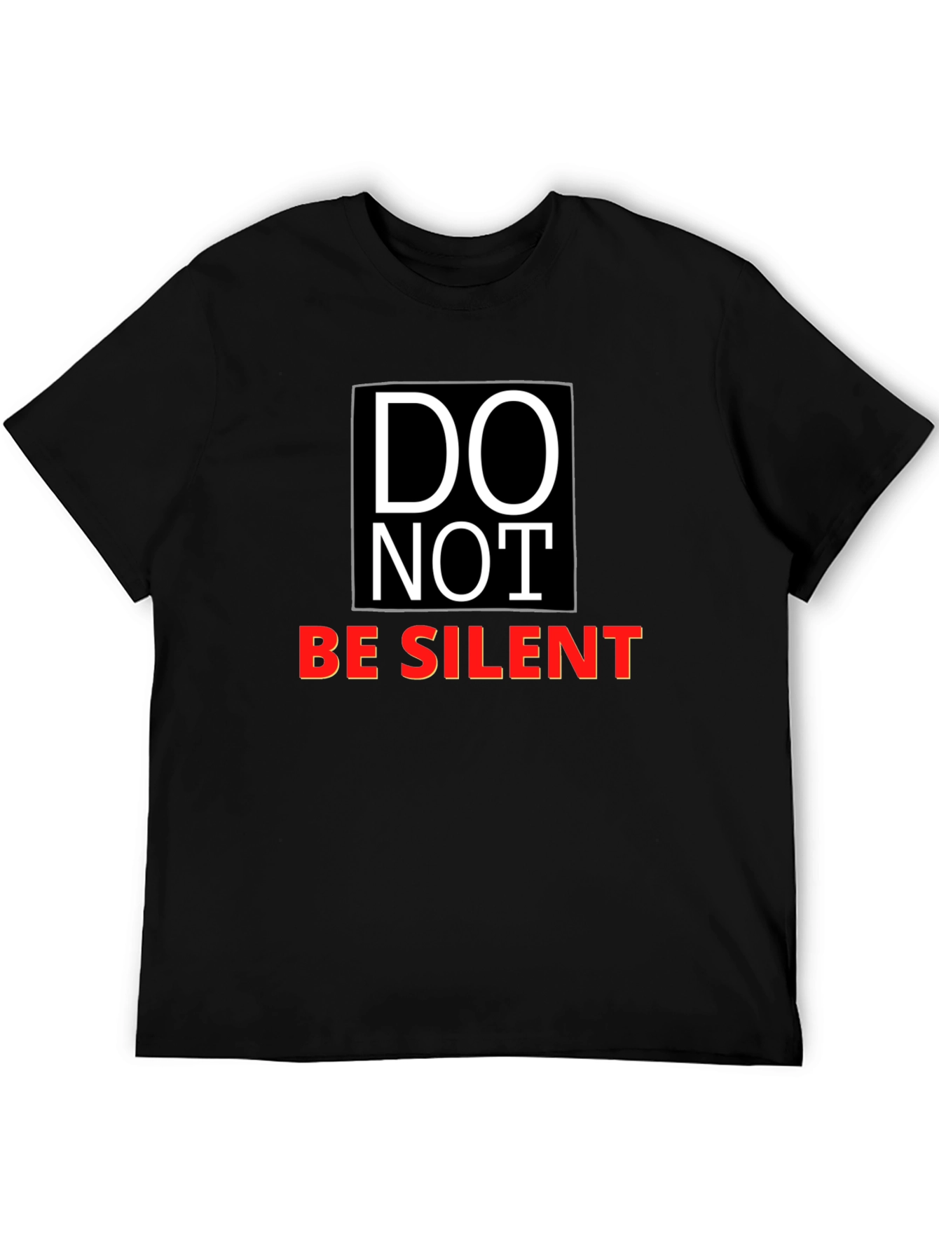 DO NOT BE SILENT Graphic T-Shirt