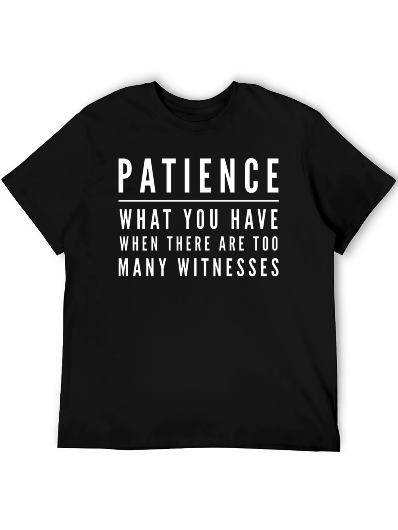 Patience Funny Sarcastic Humor T-Shirt