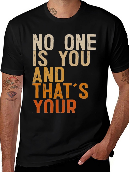 Unique Graphic T-Shirt: No One Is You And Thats Your