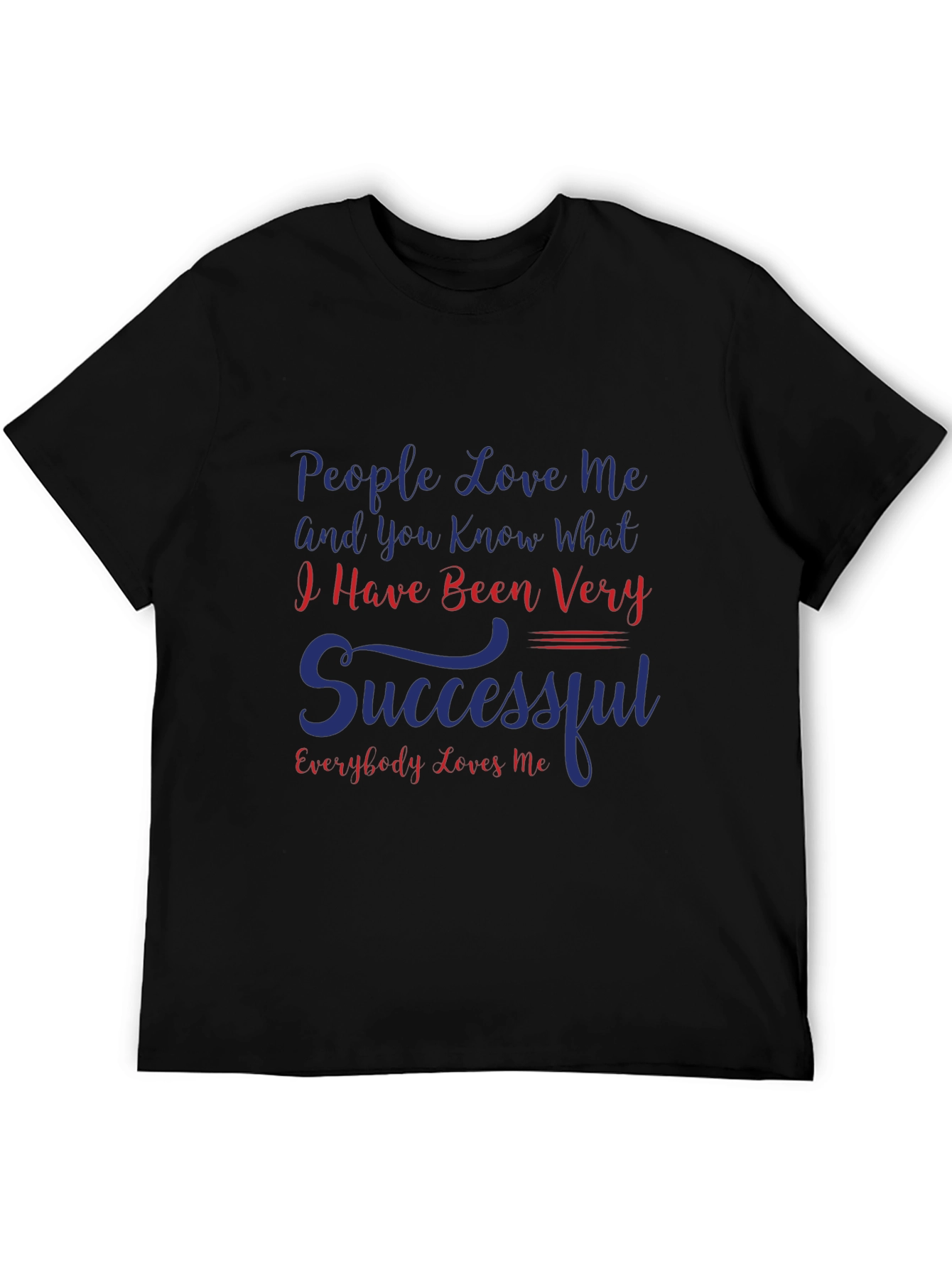 Humorous Graphic T-Shirt - People Love Me Slogan