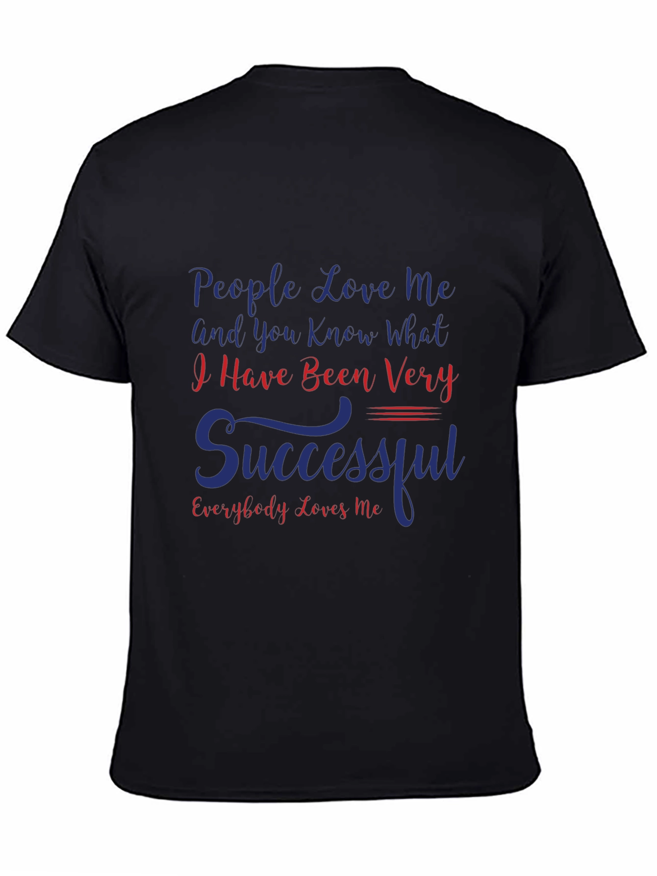 Humorous Graphic T-Shirt - People Love Me Slogan