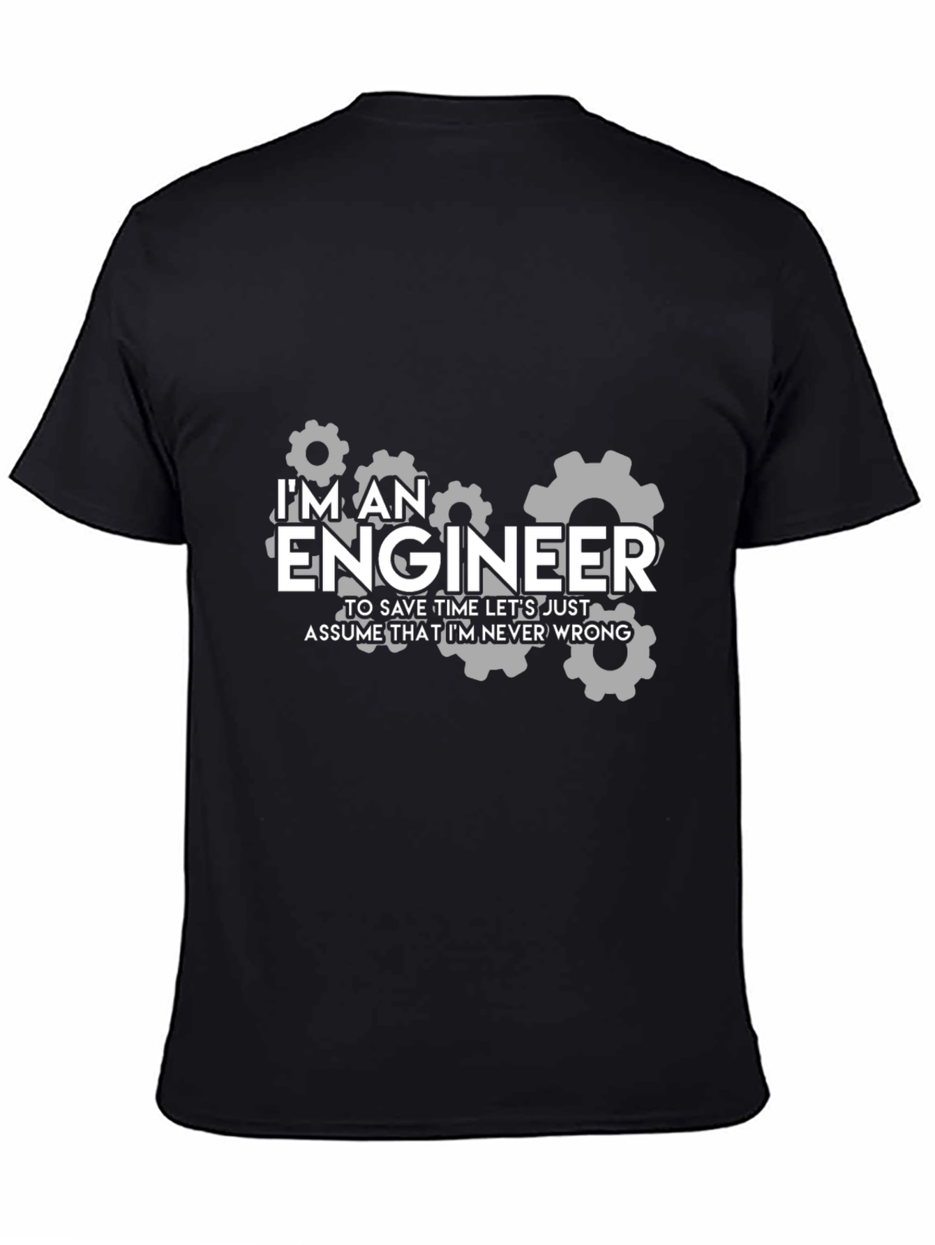 Engineer Humor T-Shirt - Im Always Right!