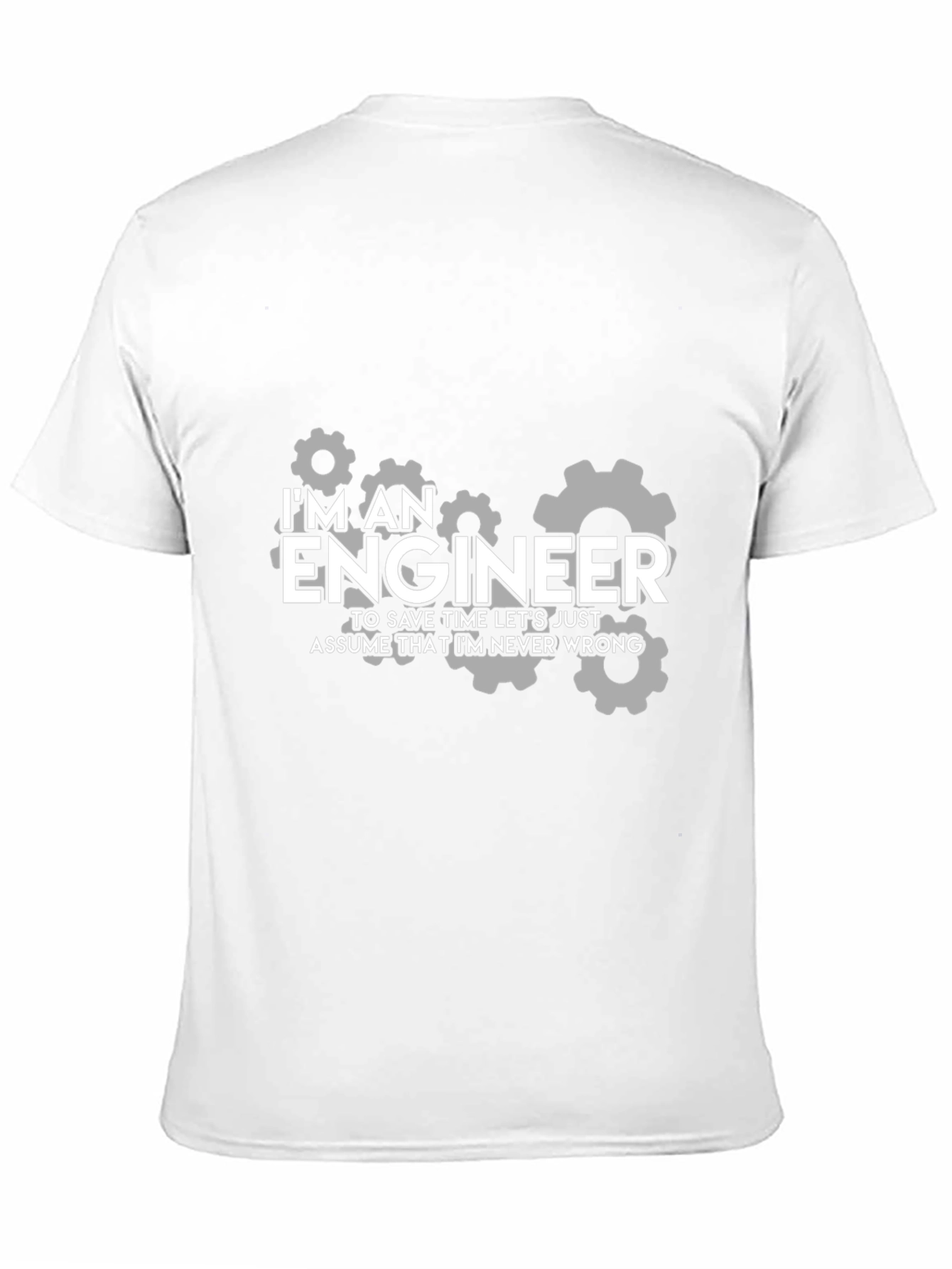 Engineer Humor T-Shirt - Im Always Right!