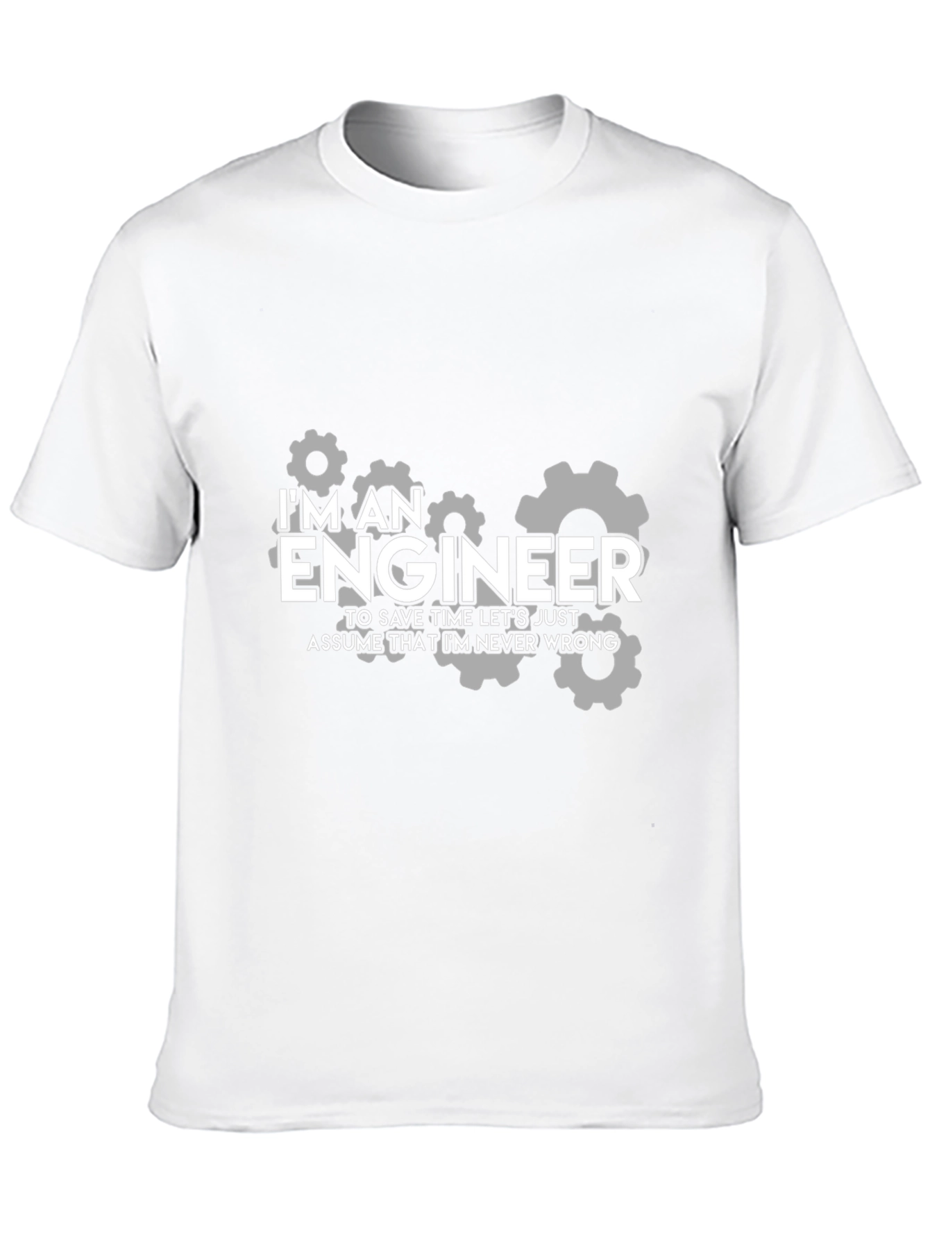 Engineer Humor T-Shirt - Im Always Right!