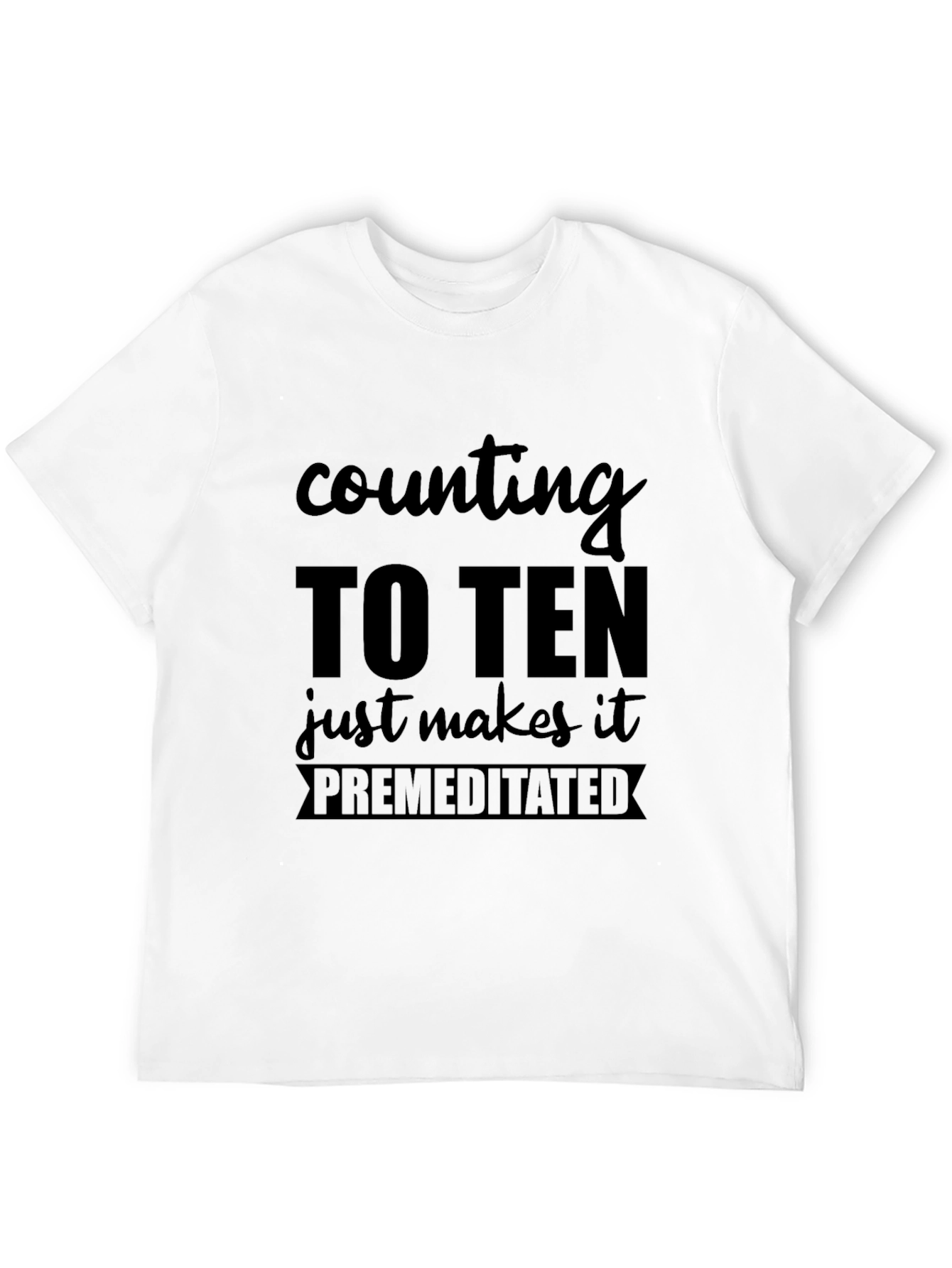Counting To Ten Premeditated T-Shirt