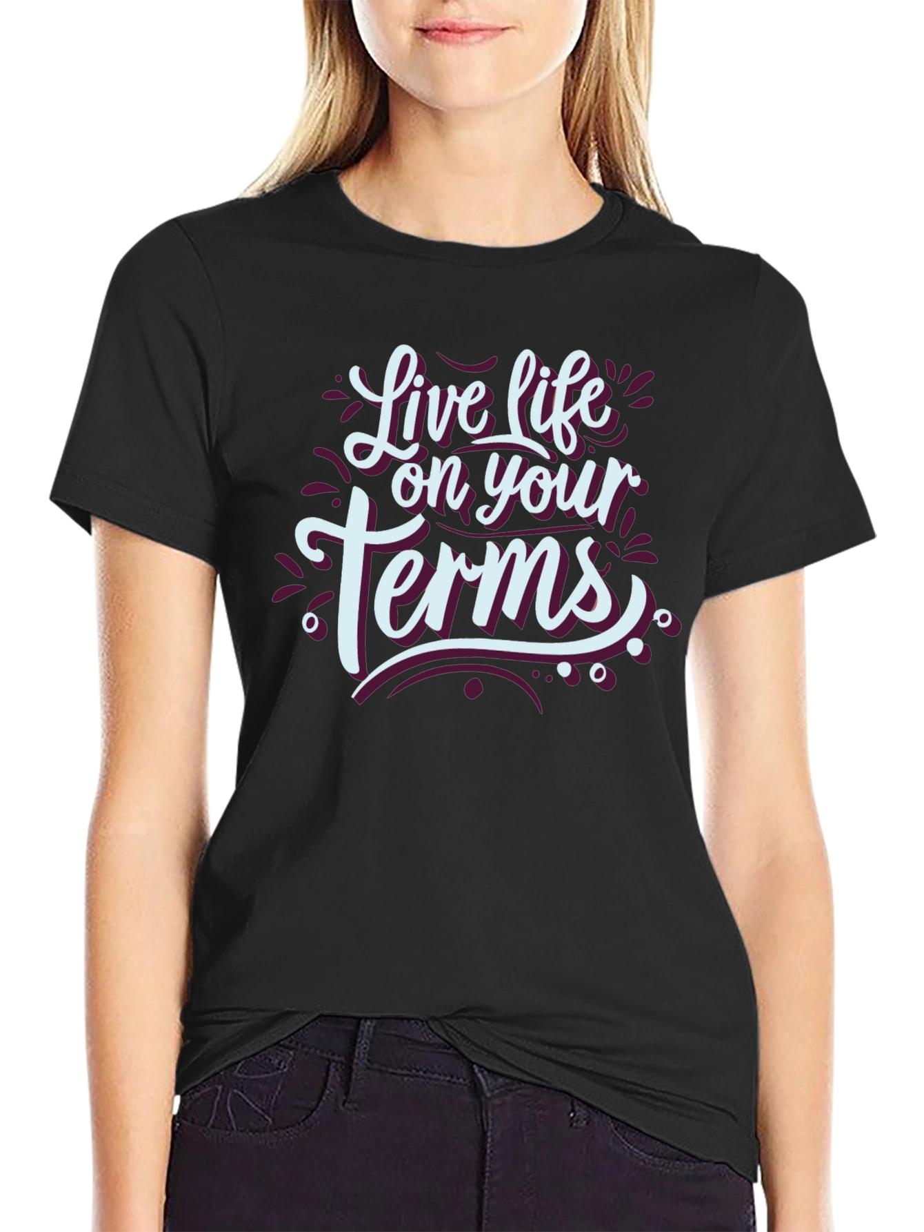Live Life On Your Terms Black T-Shirt
