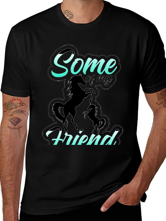 Some of My Best Friends Are Horses - Black T-Shirt