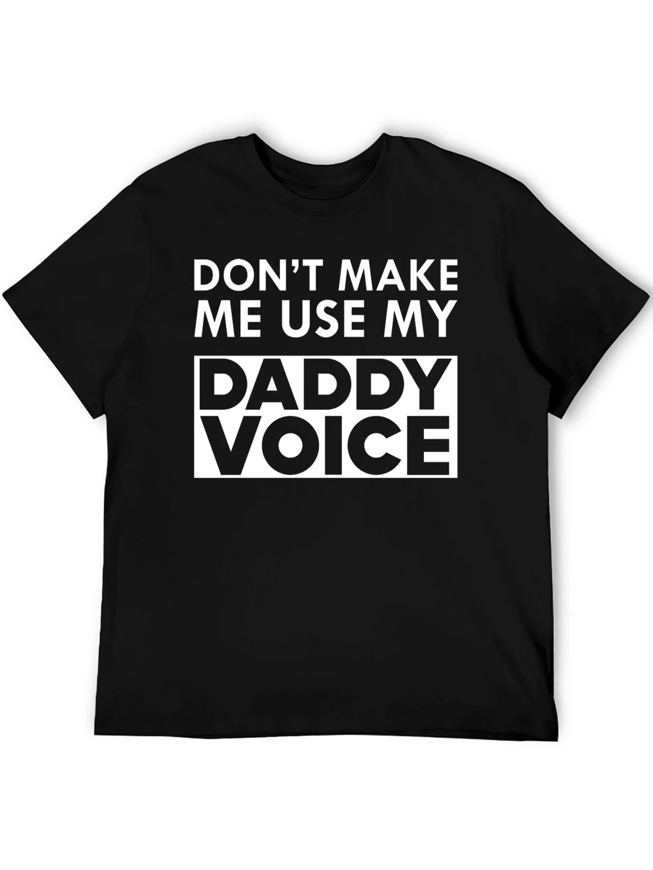 Daddy Voice T-Shirt - Humorous Novelty Tee