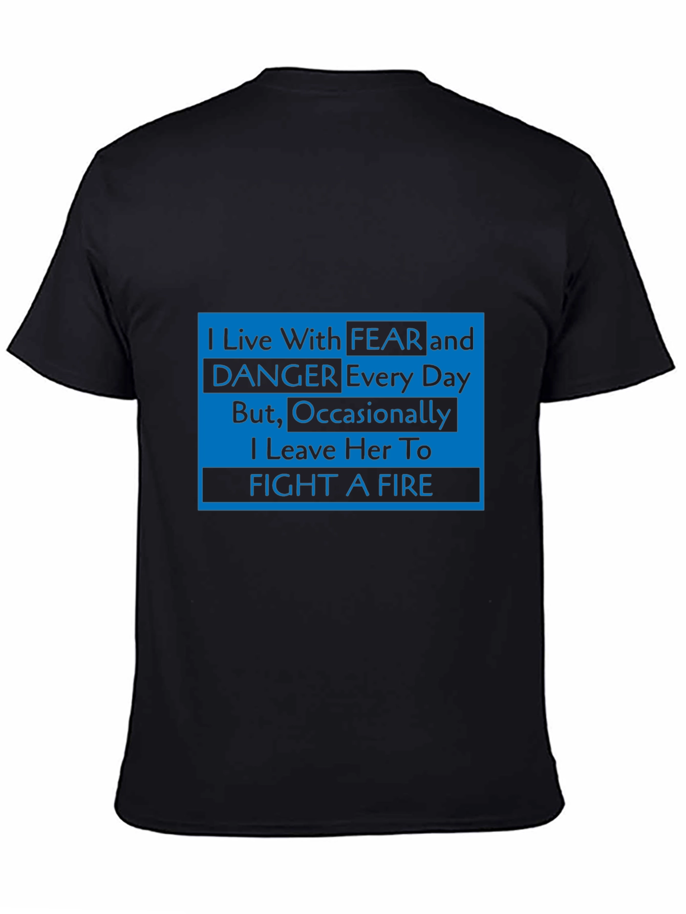 I Live With Fear Firefighter T-Shirt