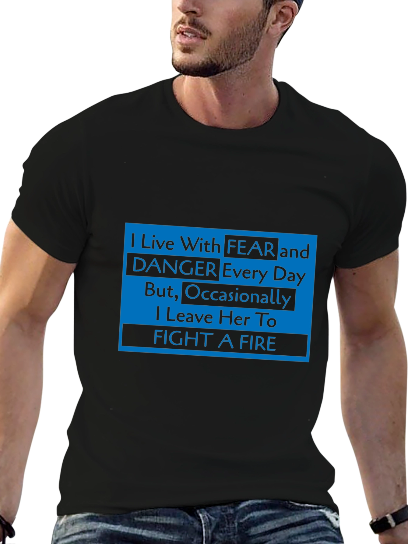 I Live With Fear Firefighter T-Shirt