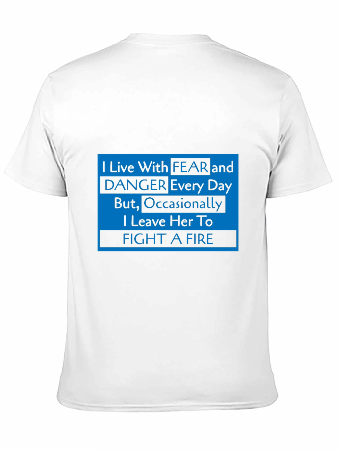 I Live With Fear Firefighter T-Shirt