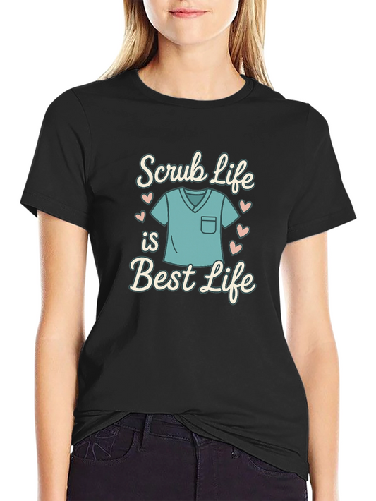 Scrub Life is Best Life T-Shirt - Medical Apparel