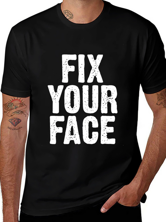 Fix Your Face Graphic T-Shirt - Funny Slogan Tee