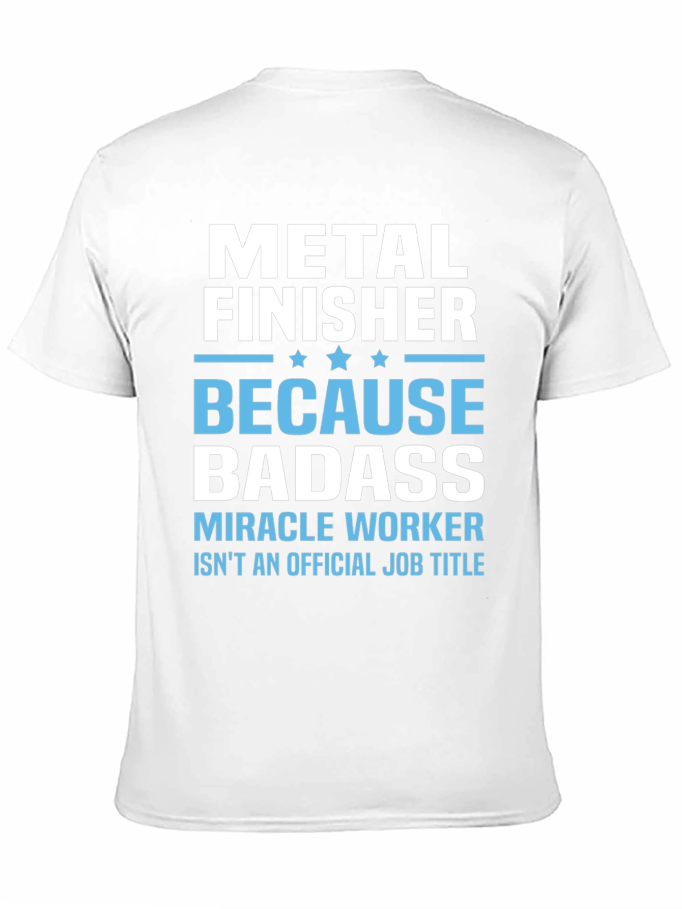 Metal Finisher Badass T-Shirt Funny Job Title Tee