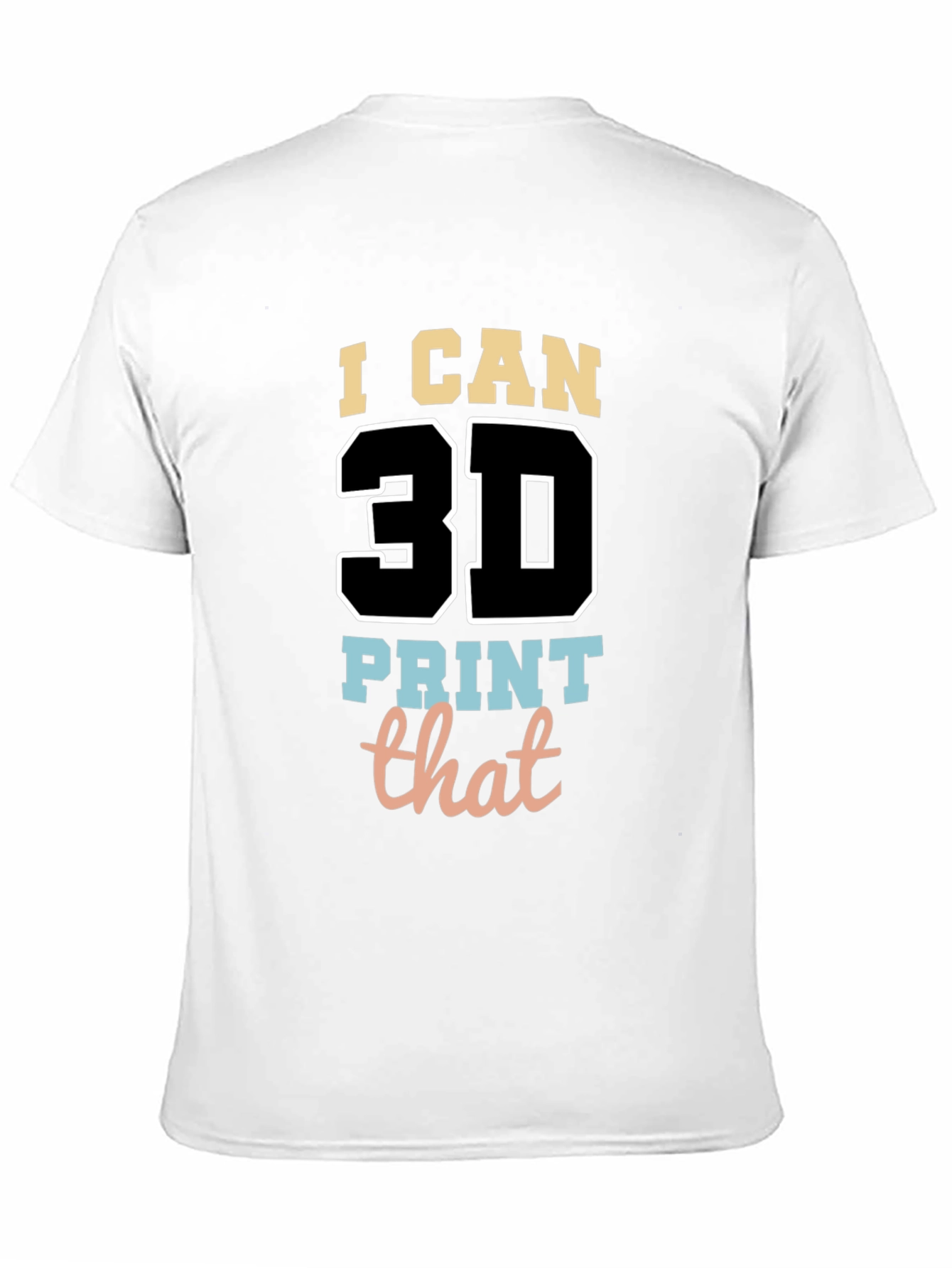 I Can 3D Print That T-Shirt - Black