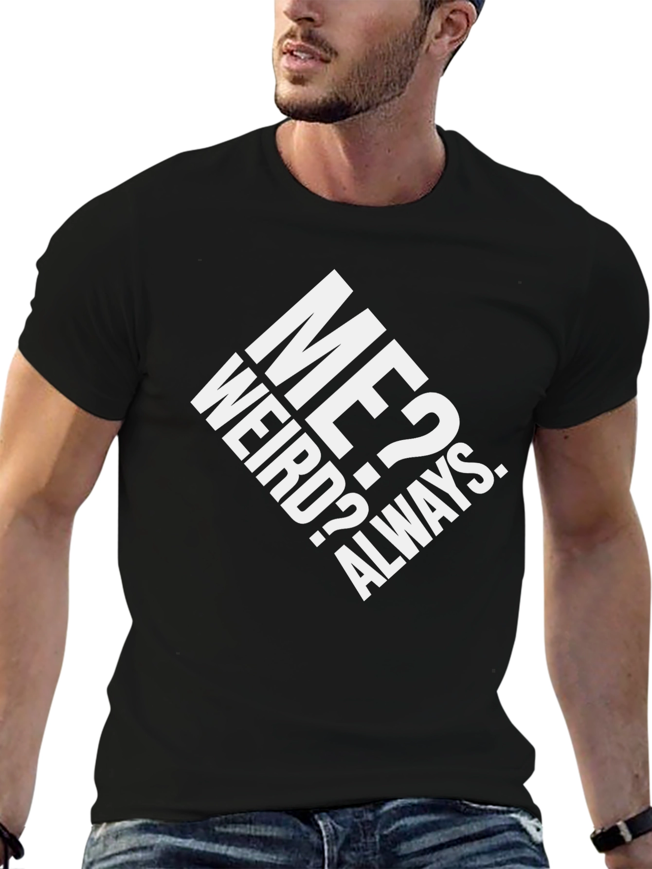 Me? Weird? Always. Graphic T-Shirt - Black Cotton Tee