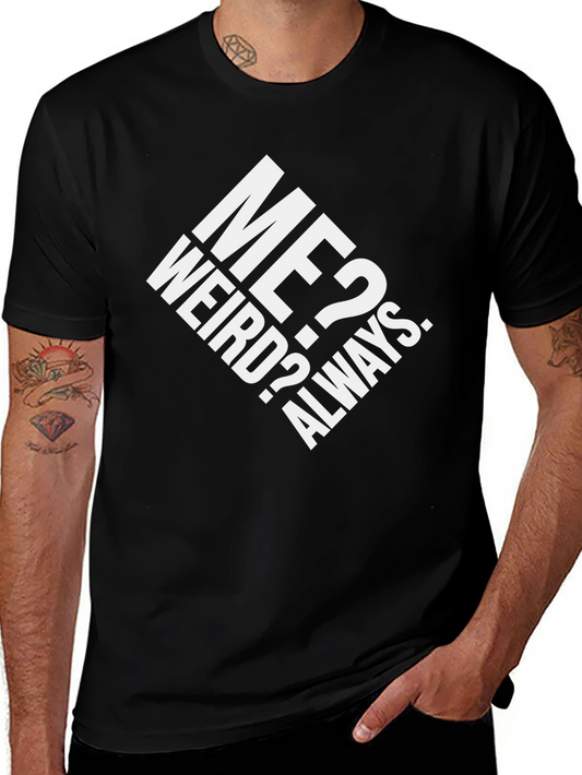 Me? Weird? Always. Graphic T-Shirt - Black Cotton Tee