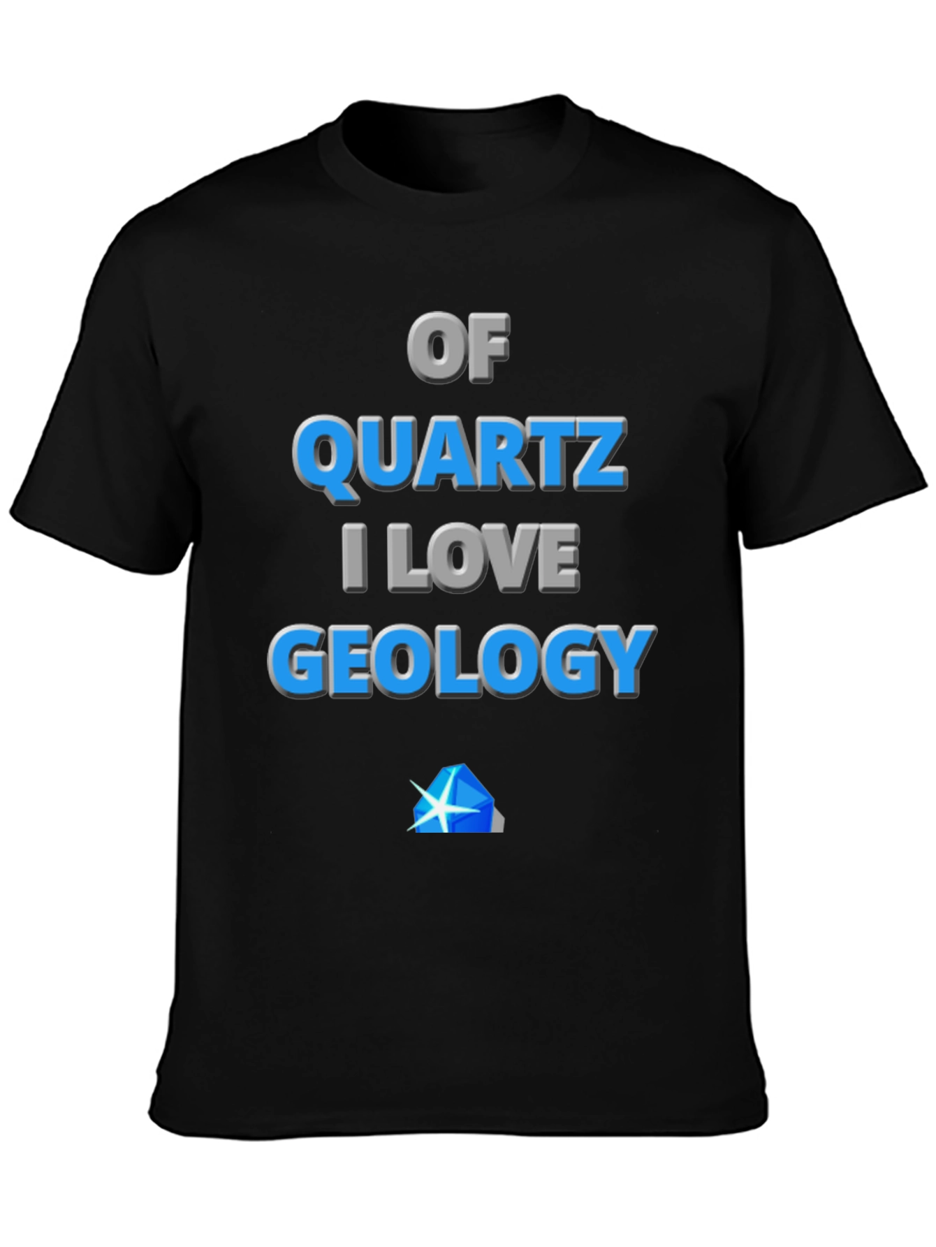 Geology Lover T-Shirt - Of Quartz I Love Geology