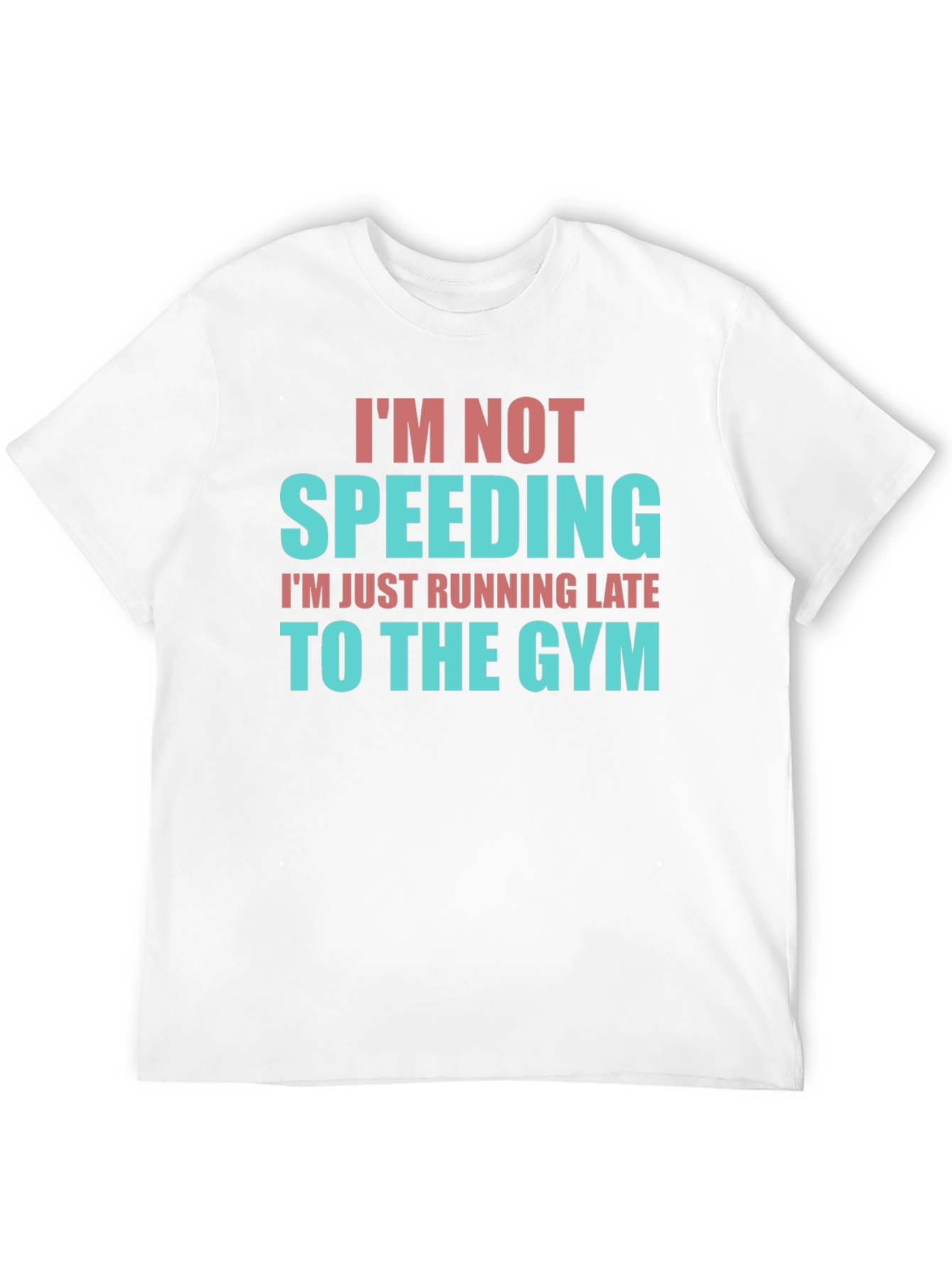 Funny Gym Motivation T-Shirt - Im Not Speeding!