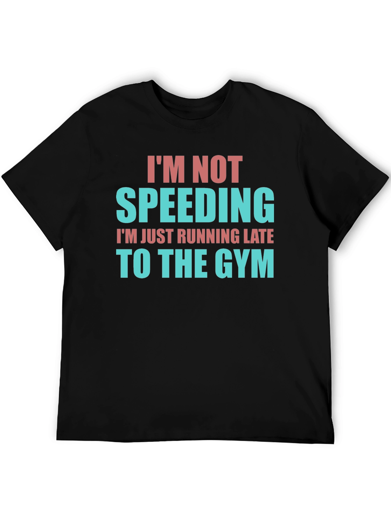 Funny Gym Motivation T-Shirt - Im Not Speeding!